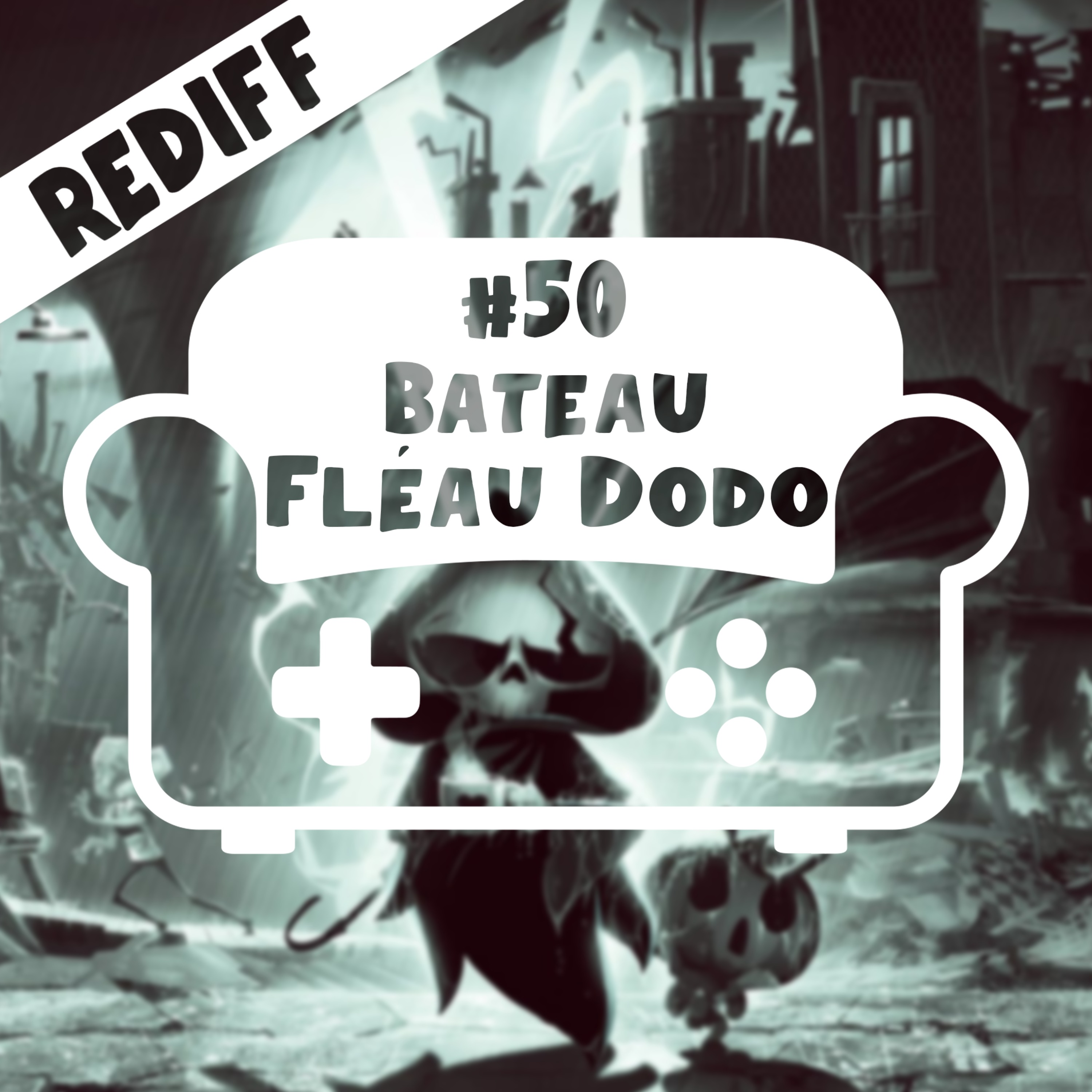 [REDIFF] Episode 50 - Bateau, fléau, dodo