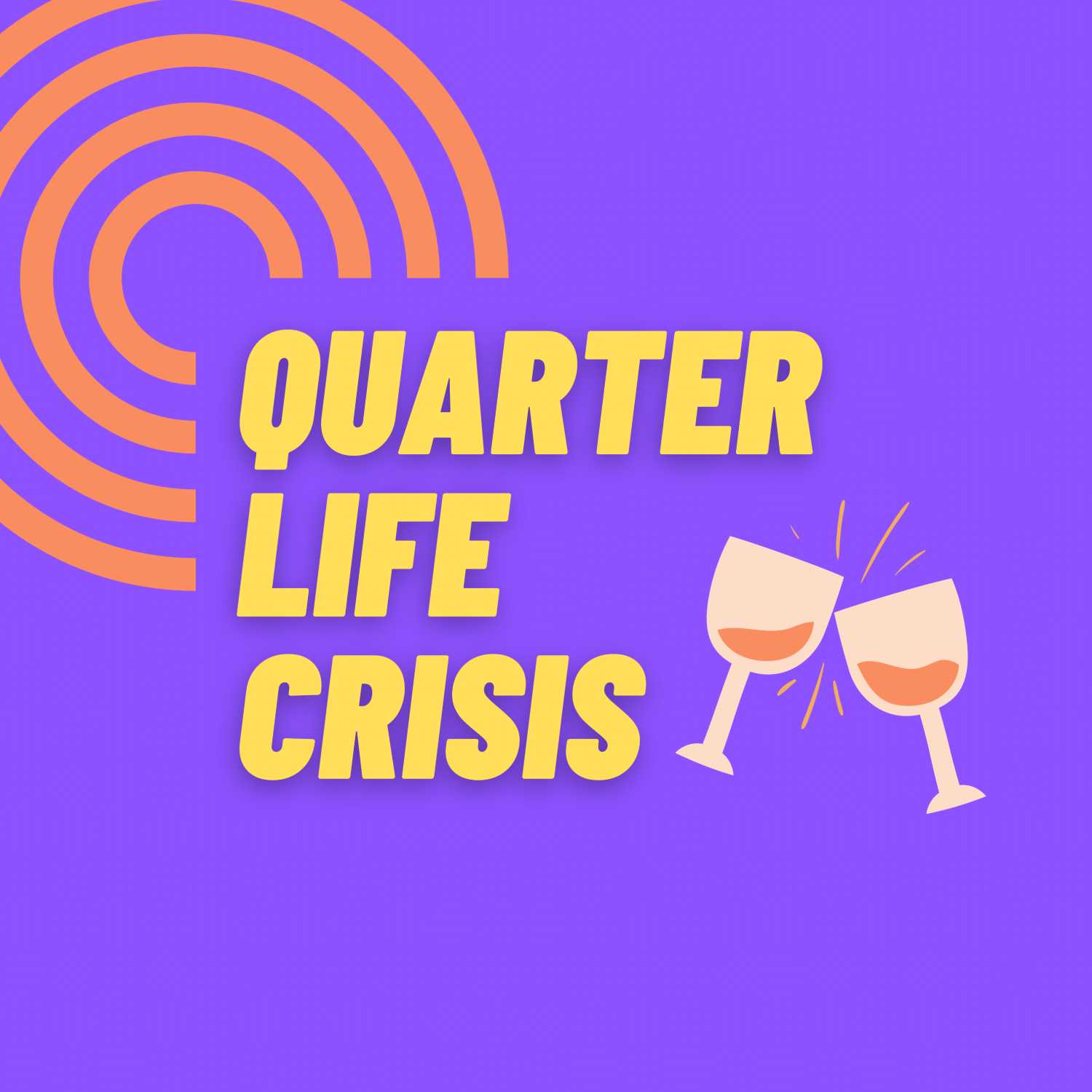 Quarter Life Crisis