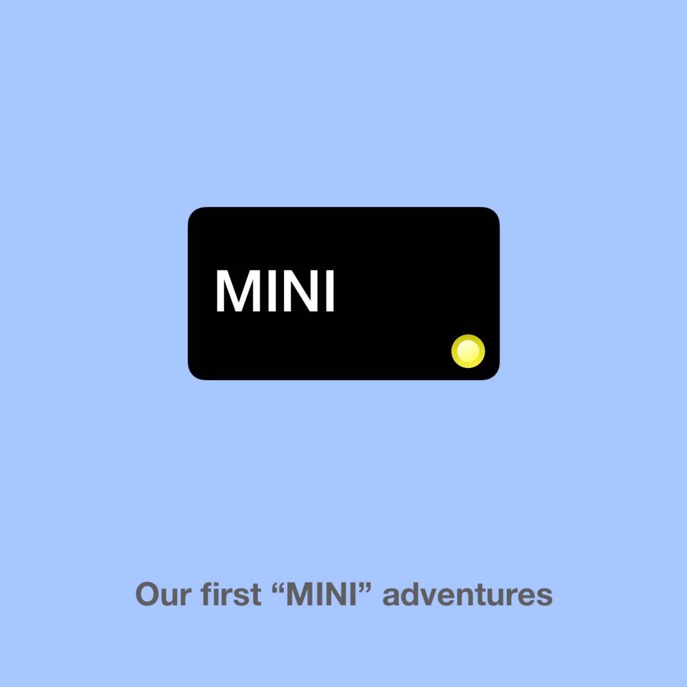 Our first MINIs