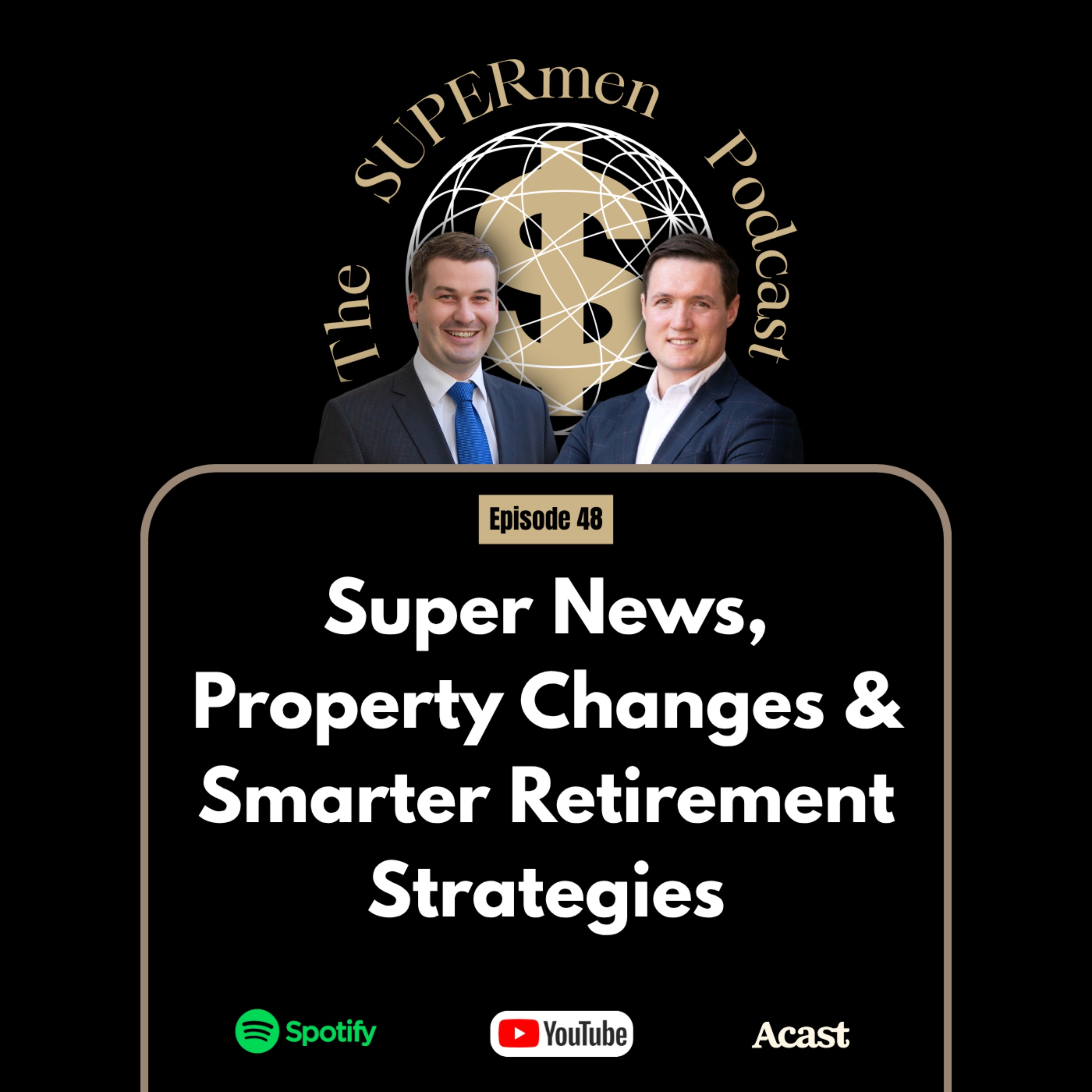 Episode 48 - Super News, Property Changes & Smarter Retirement Strategies episode artwork