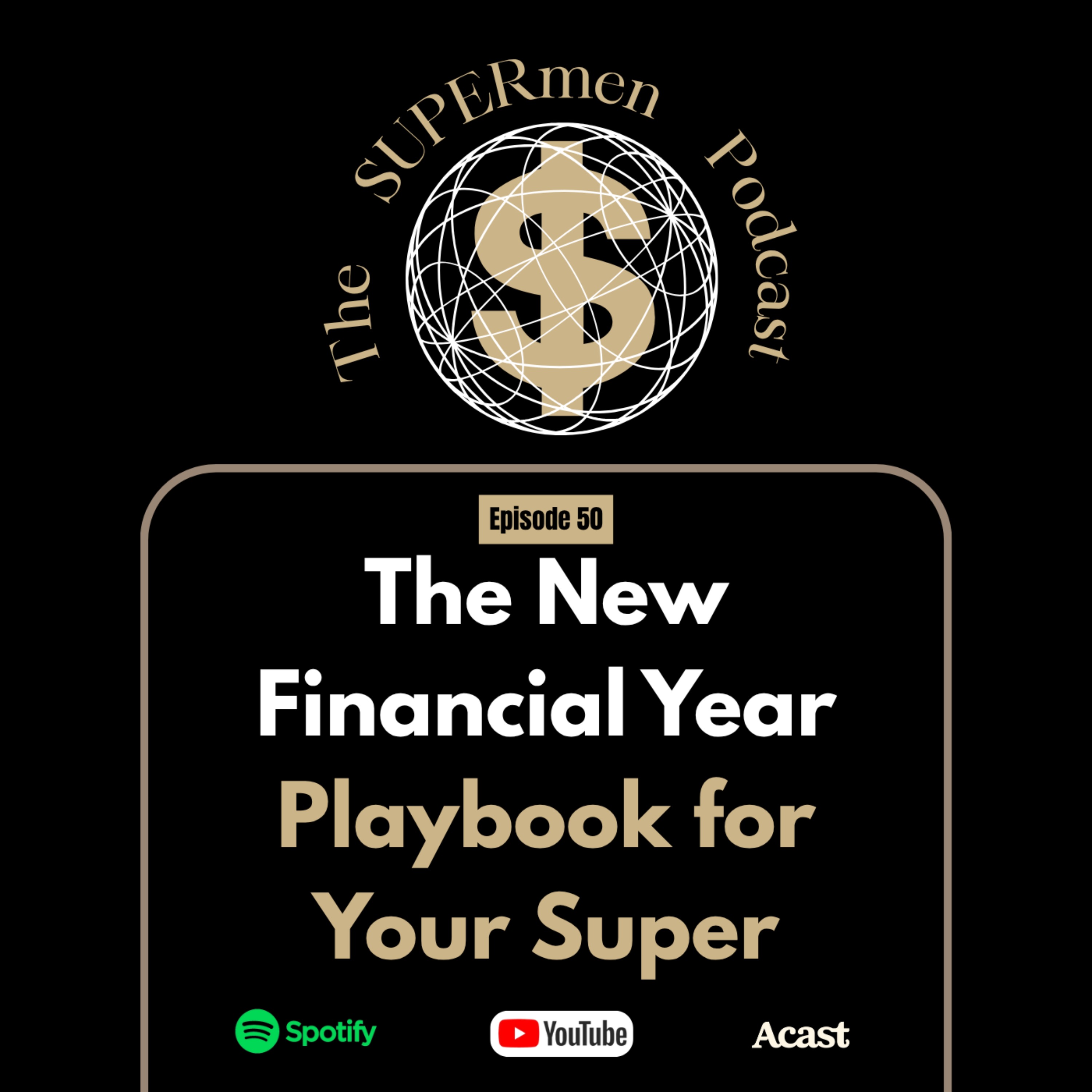 Episode 50 - The New Financial Year Playbook for Your Super episode artwork