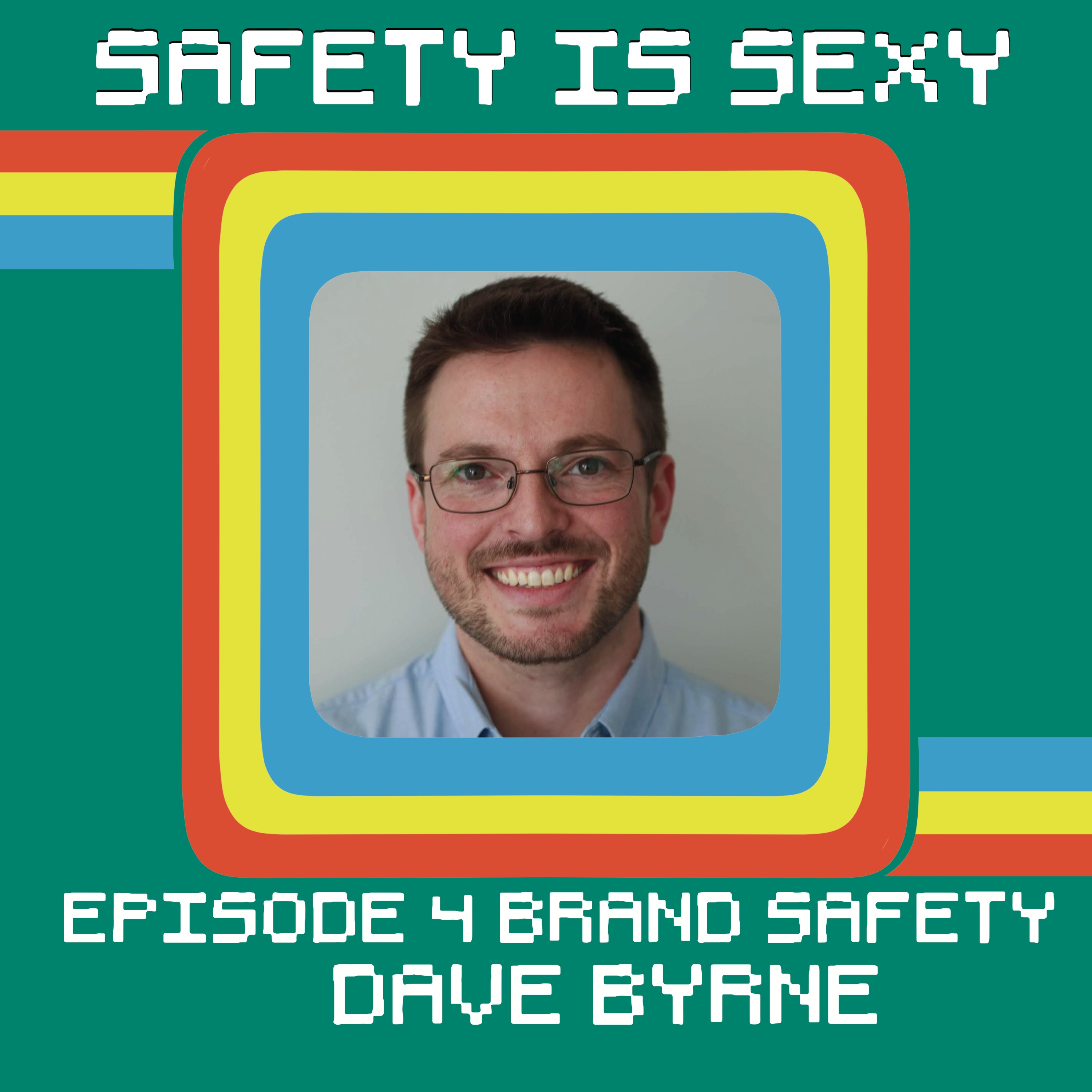 Brand Safety & User Safety with Dave Byrne