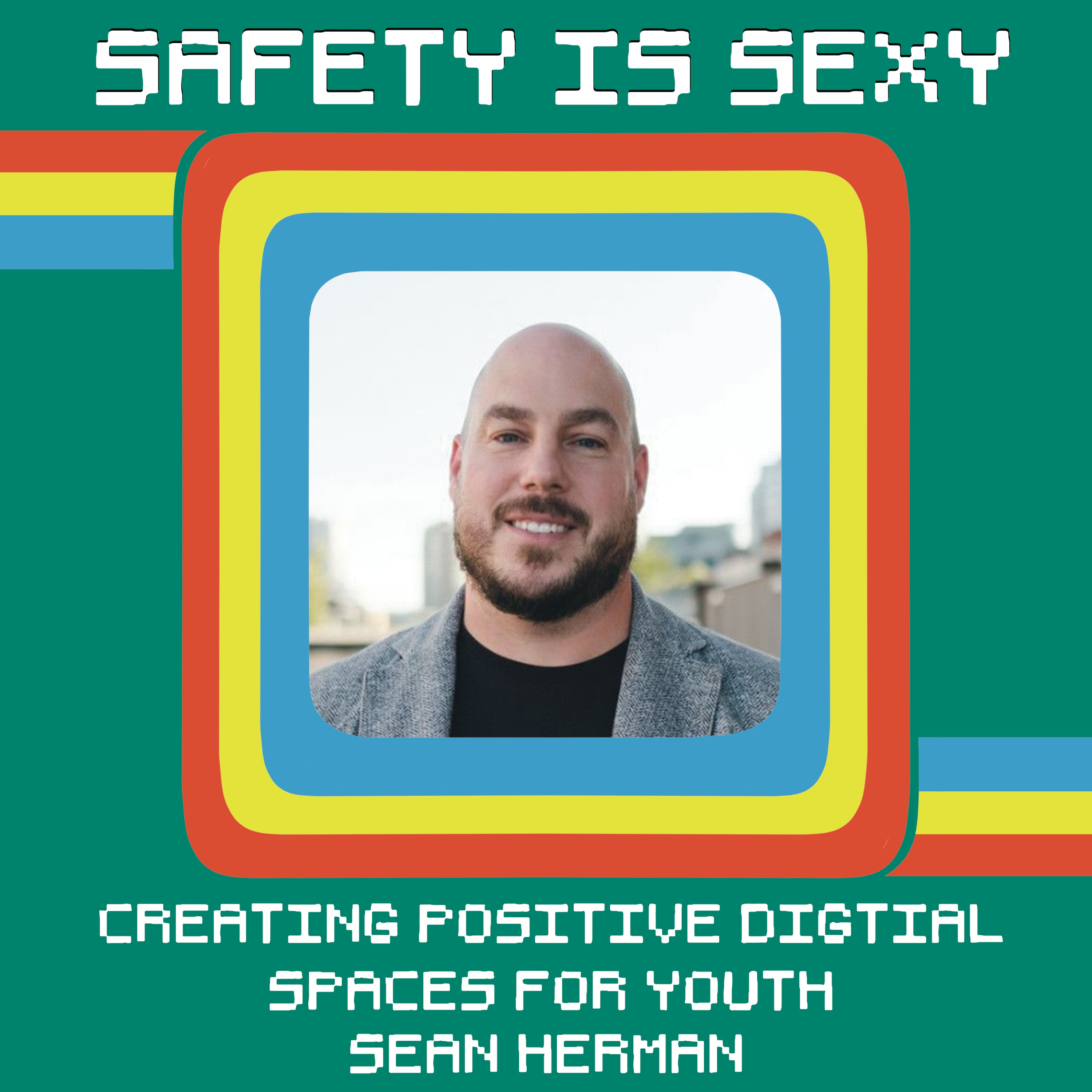 Creating Positive Digital Spaces for Youth with Sean Herman