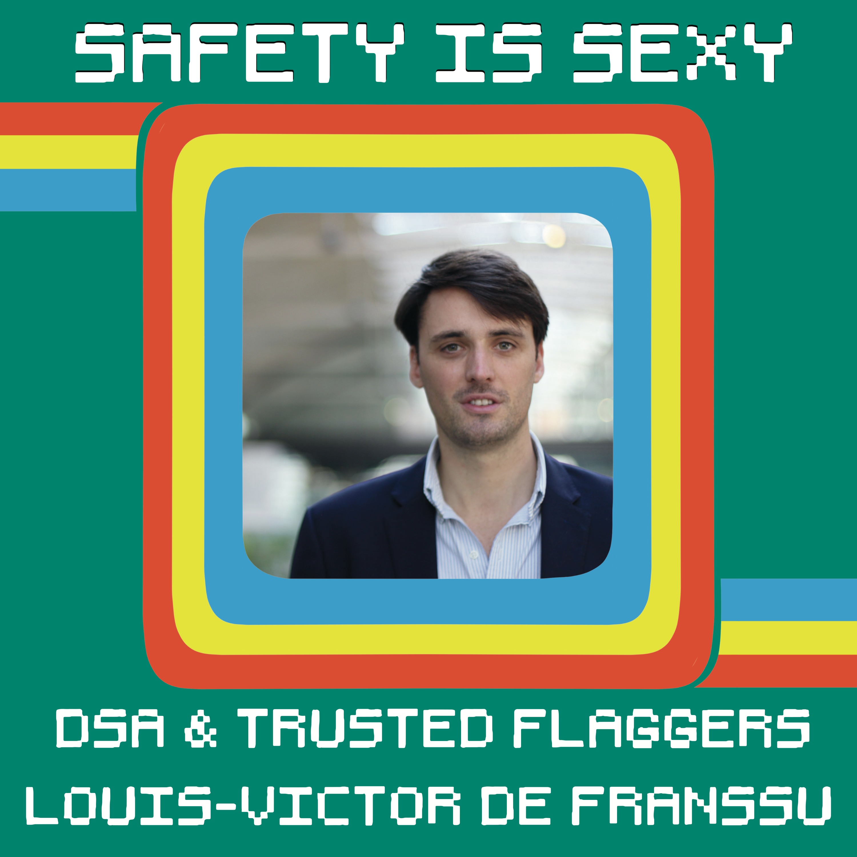 DSA & Trusted Flaggers with Louis-Victor de Franssu