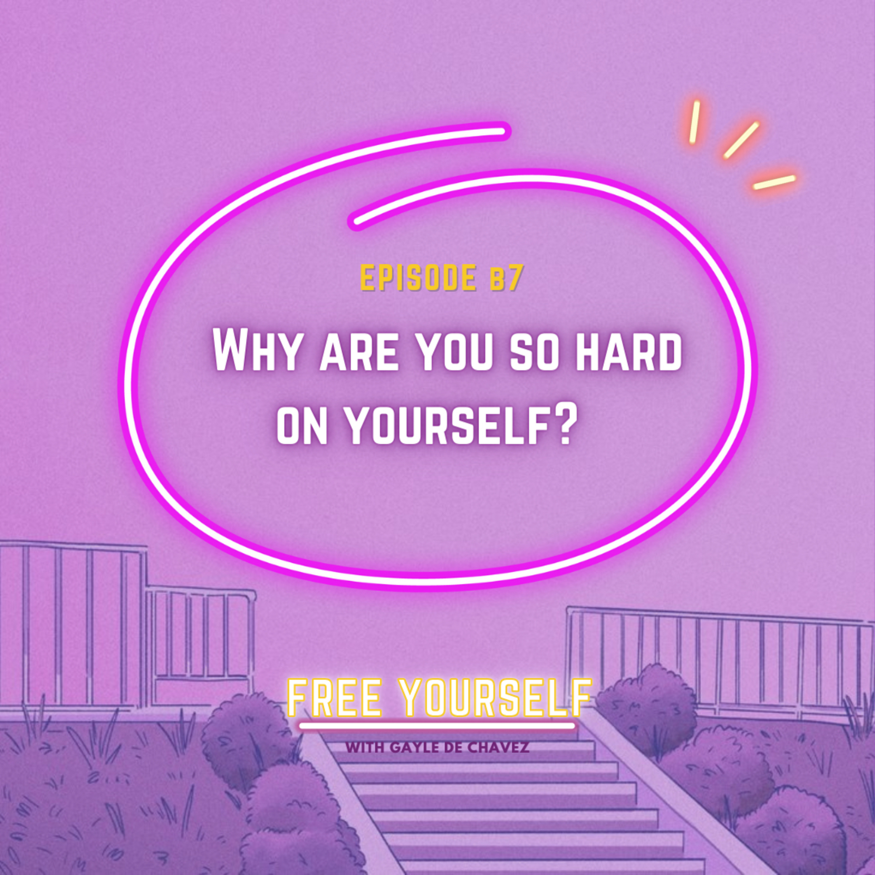 Why Are You So Hard On Yourself?