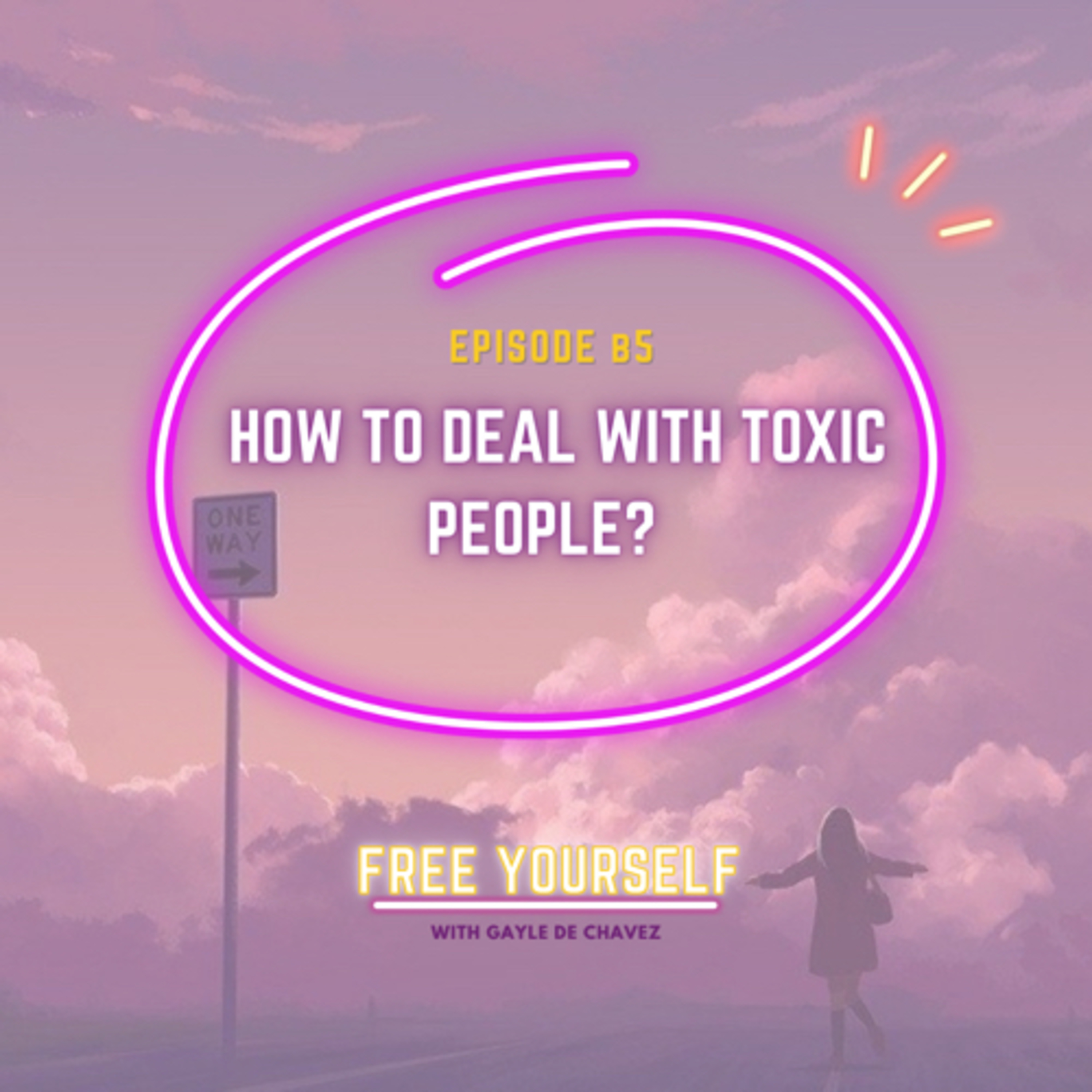 How To Deal With Toxic People?