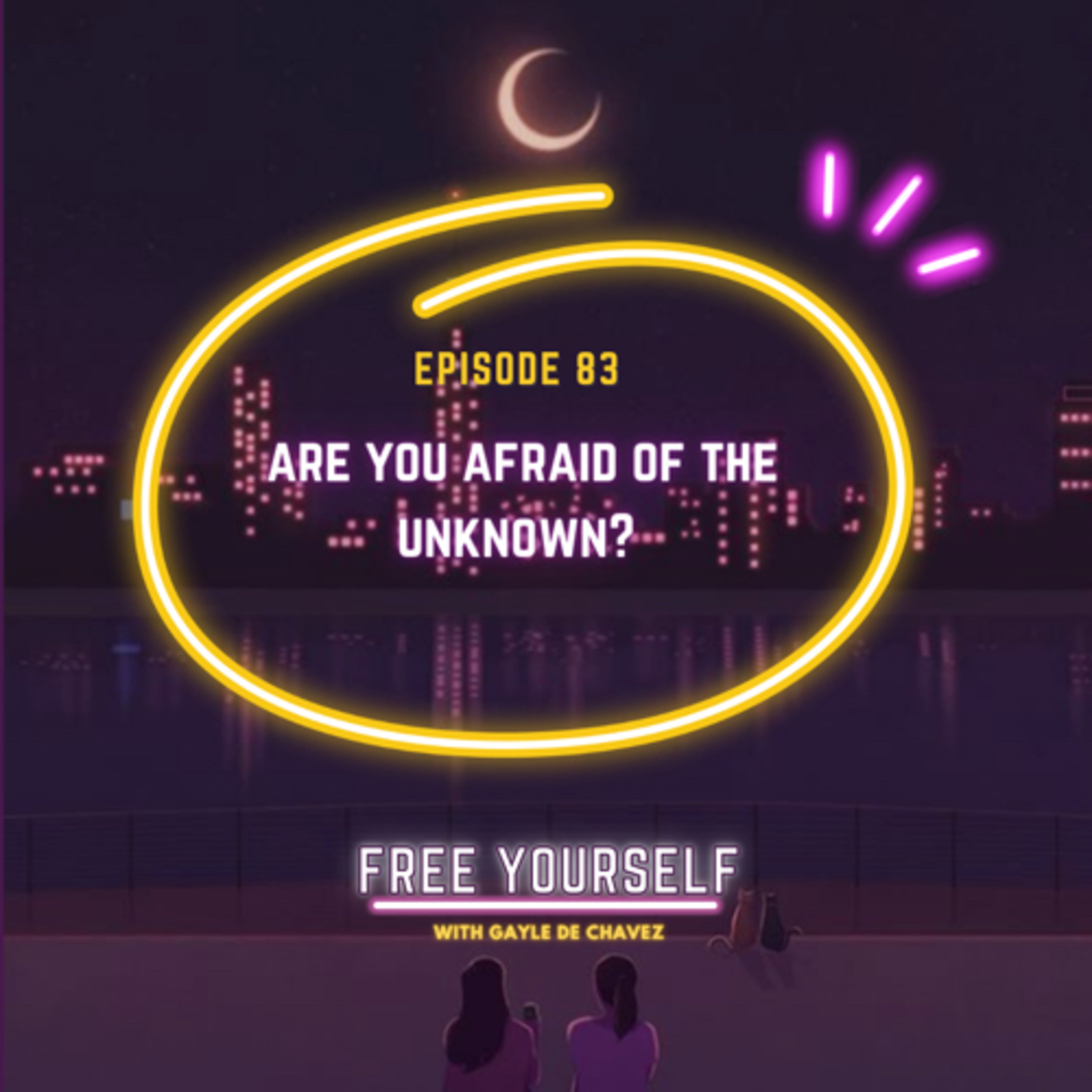 Are you afraid of the UNKNOWN?