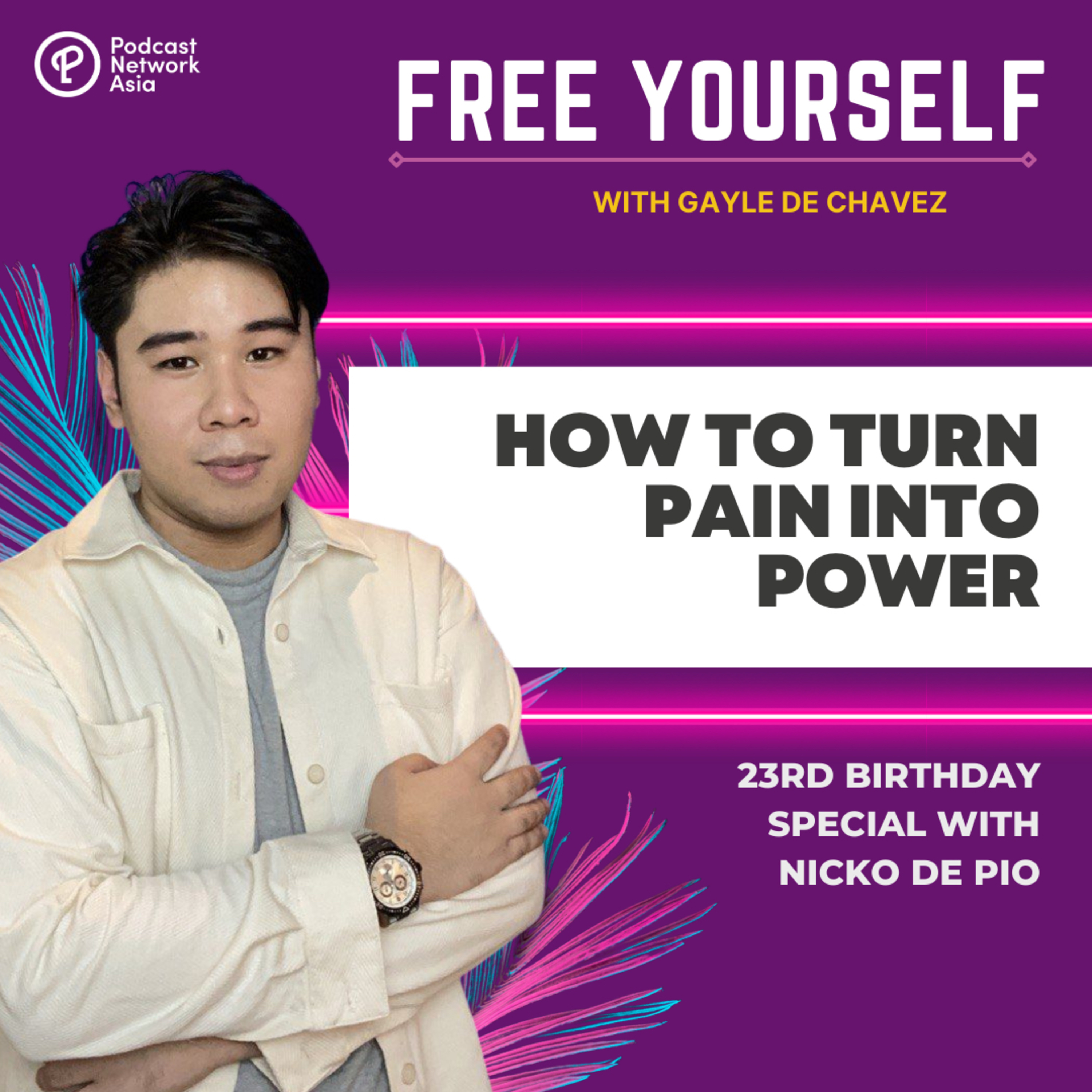 How To Turn Pain Into Power? (Birthday Special Episode w/ Nicko De Pio)