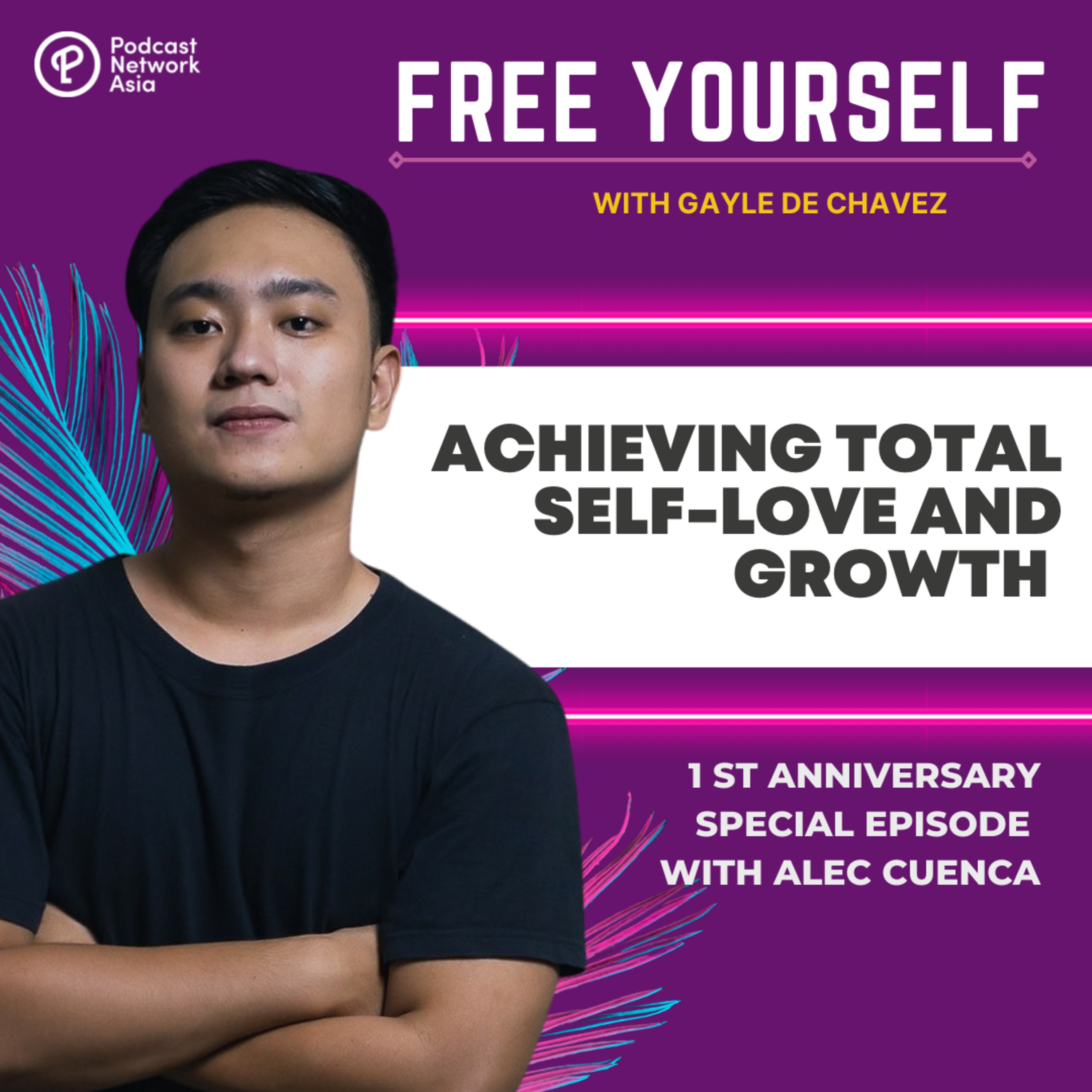 Achieving Total Self-Love And Growth with Alec Cuenca (1st Anniversary Special Episode)