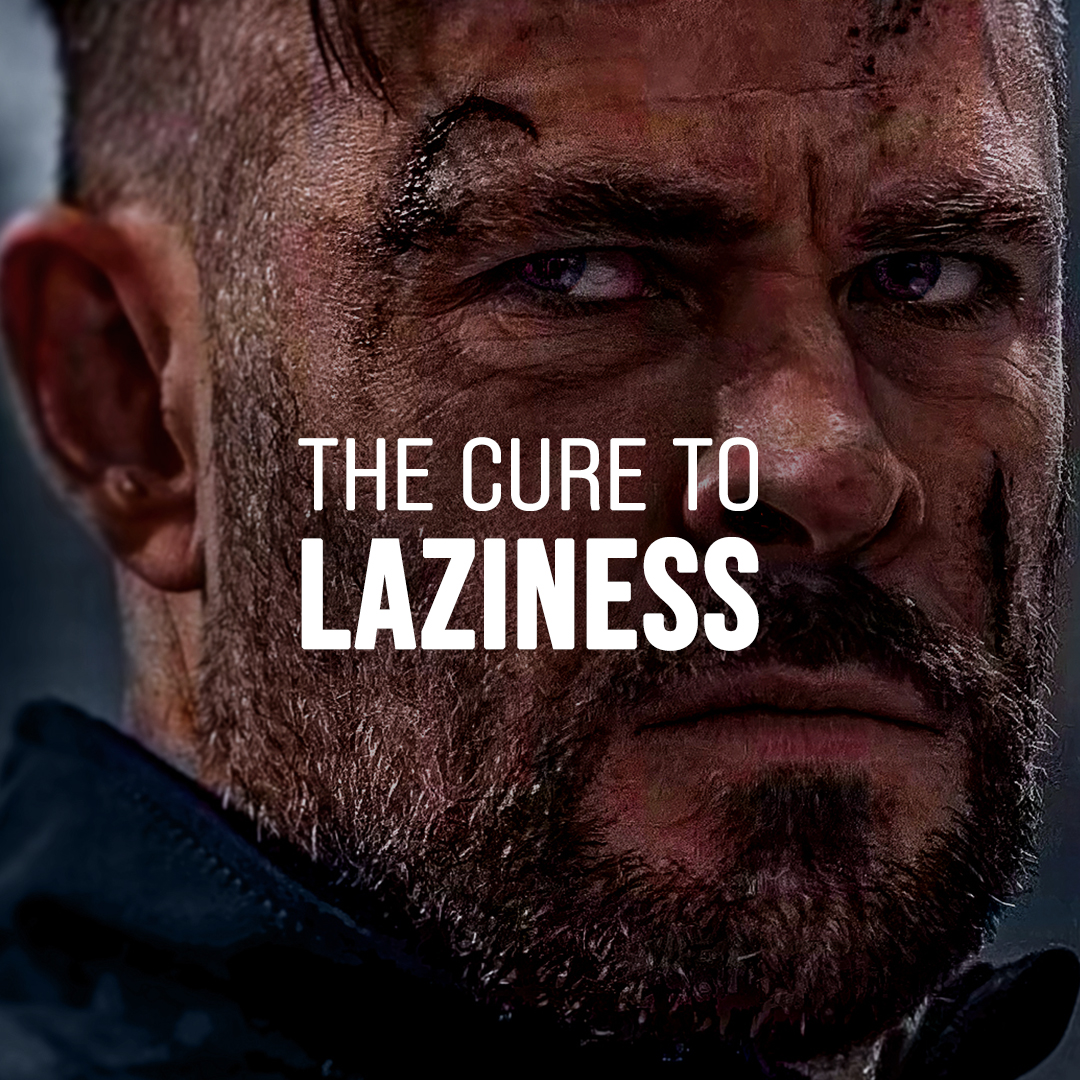 THE CURE TO LAZINESS