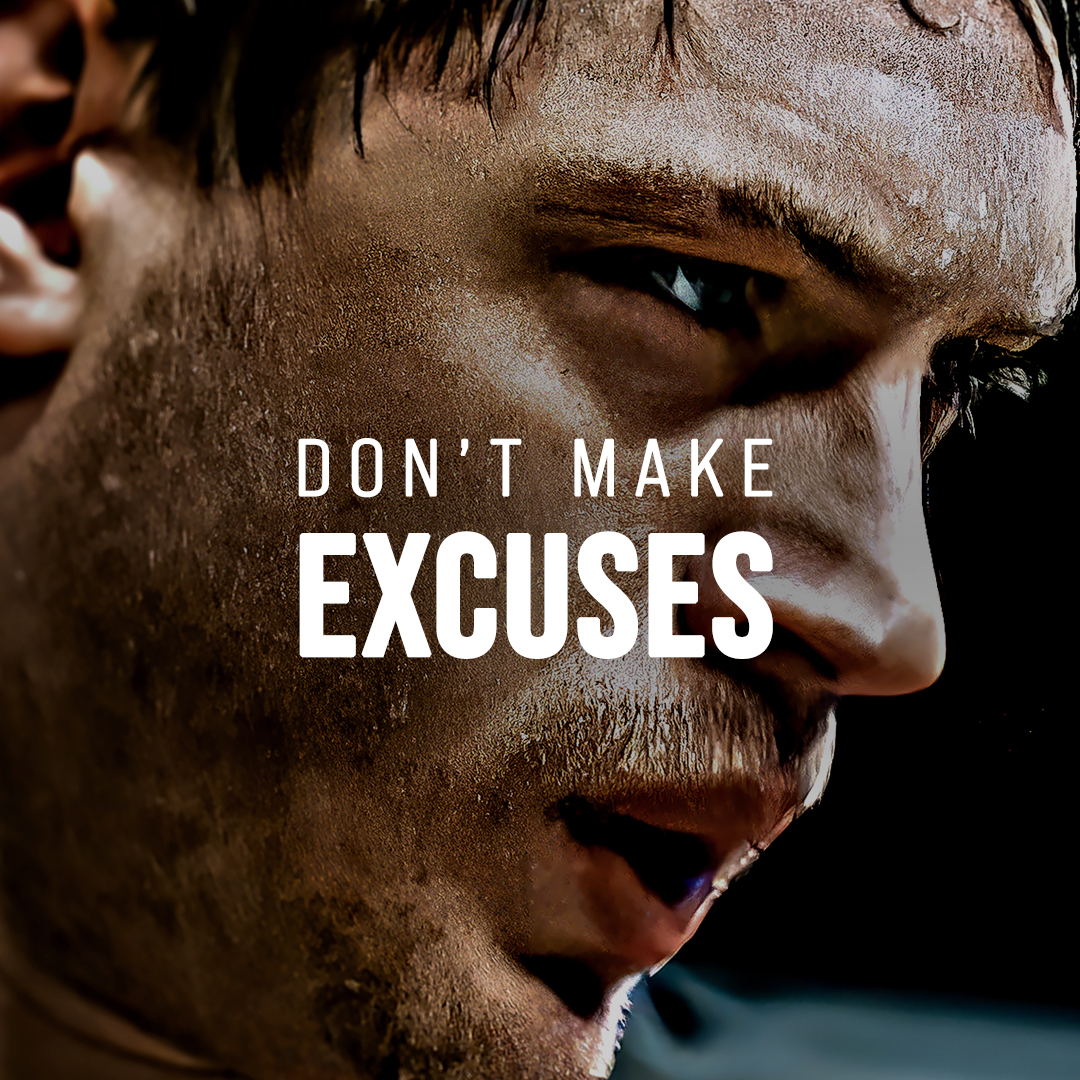 DON'T MAKE EXCUSES