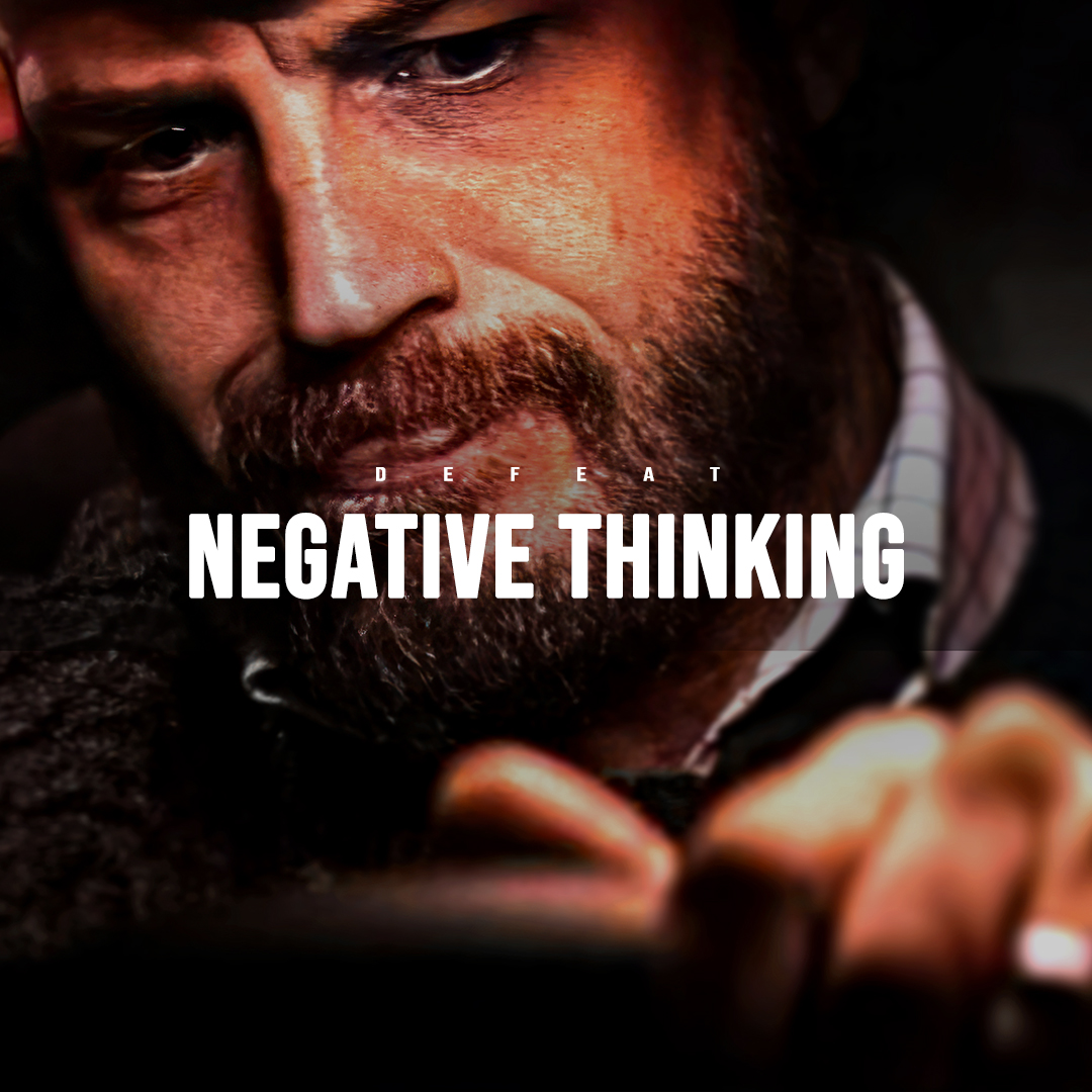 DEFEAT NEGATIVE THINKING