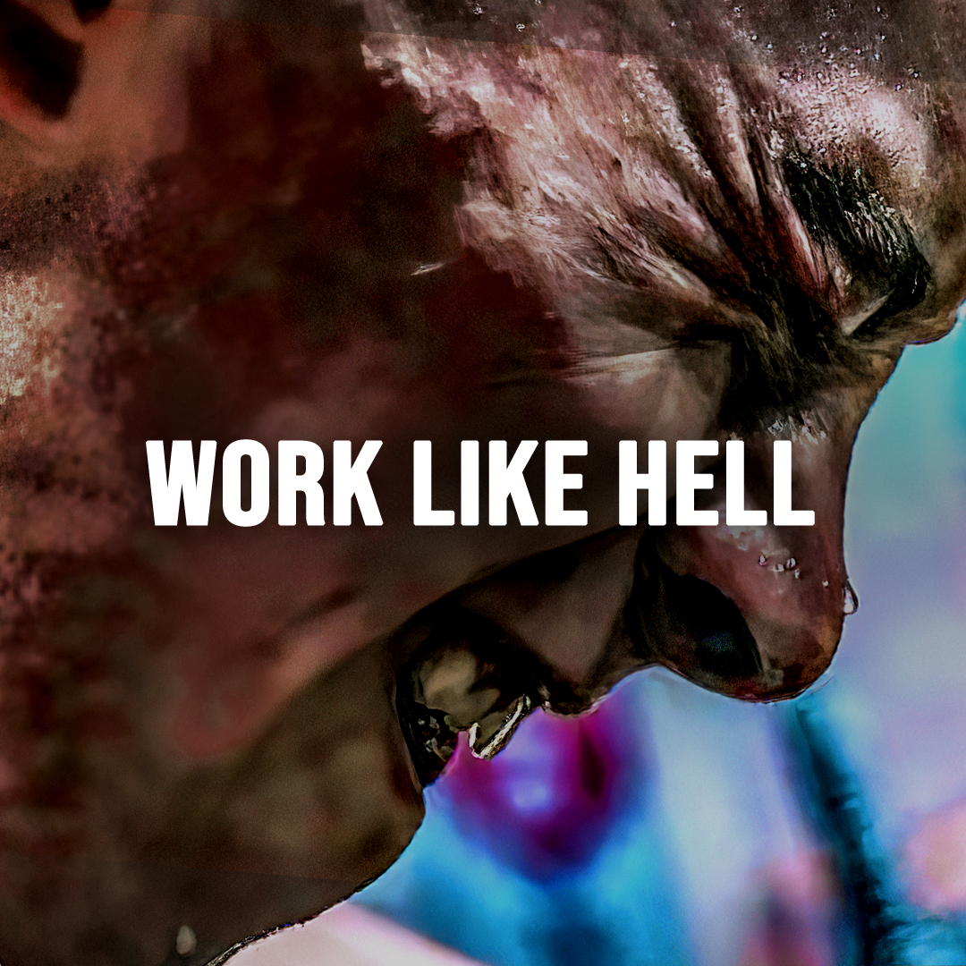 WORK LIKE HELL