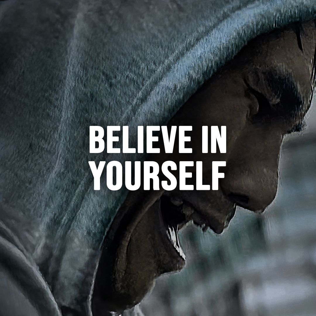 BELIEVE IN YOURSELF