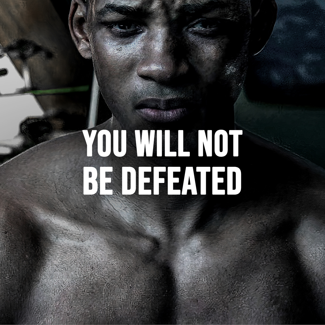 YOU WILL NOT BE DEFEATED