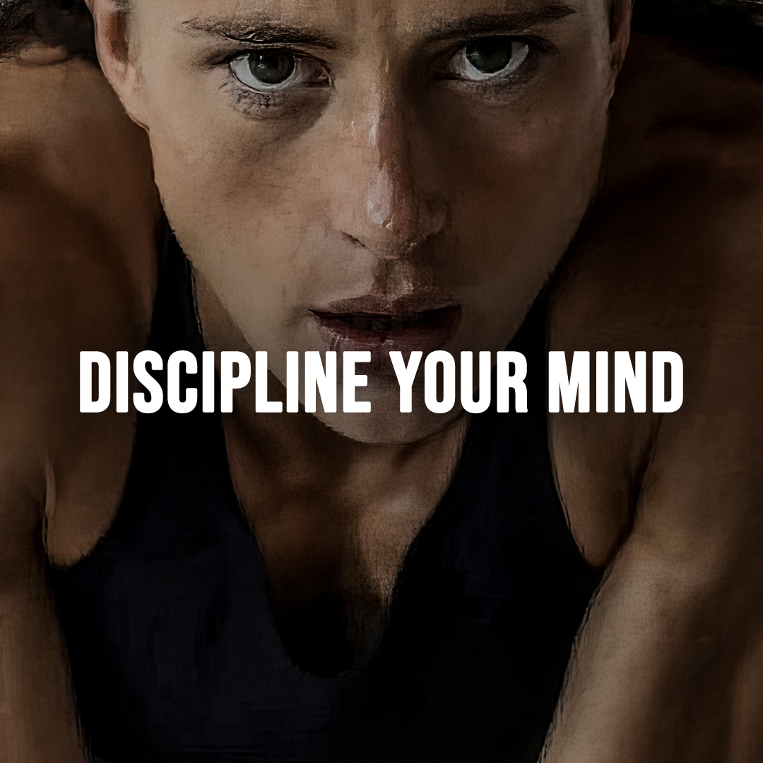 DISCIPLINE YOUR MIND