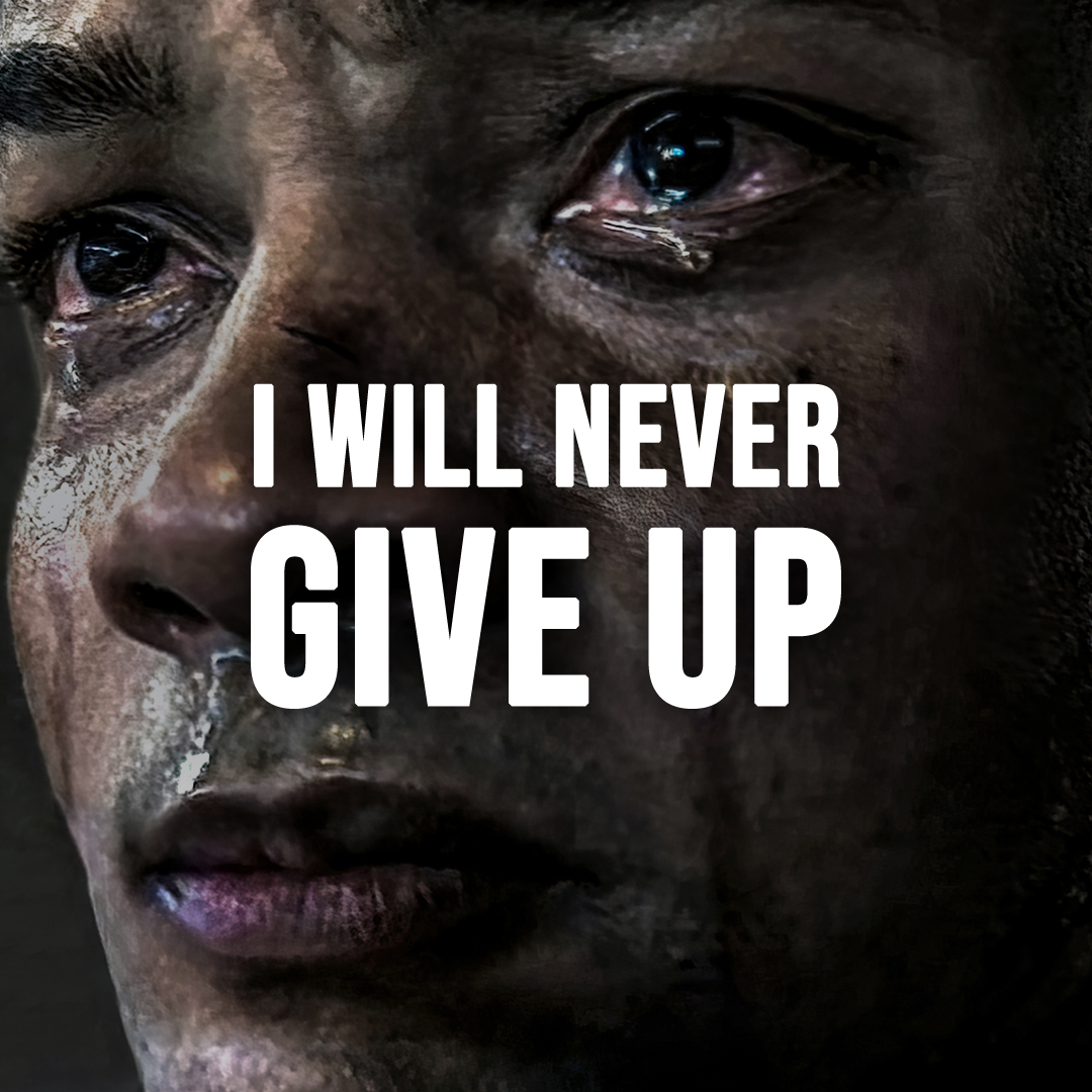 I WILL NEVER GIVE UP