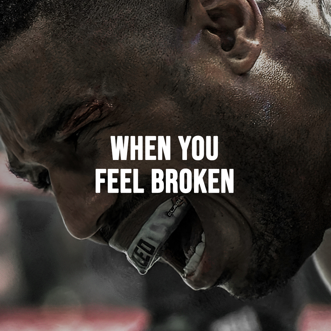 WHEN YOU FEEL BROKEN