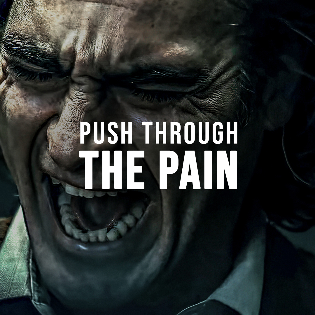 PUSH THROUGH THE PAIN