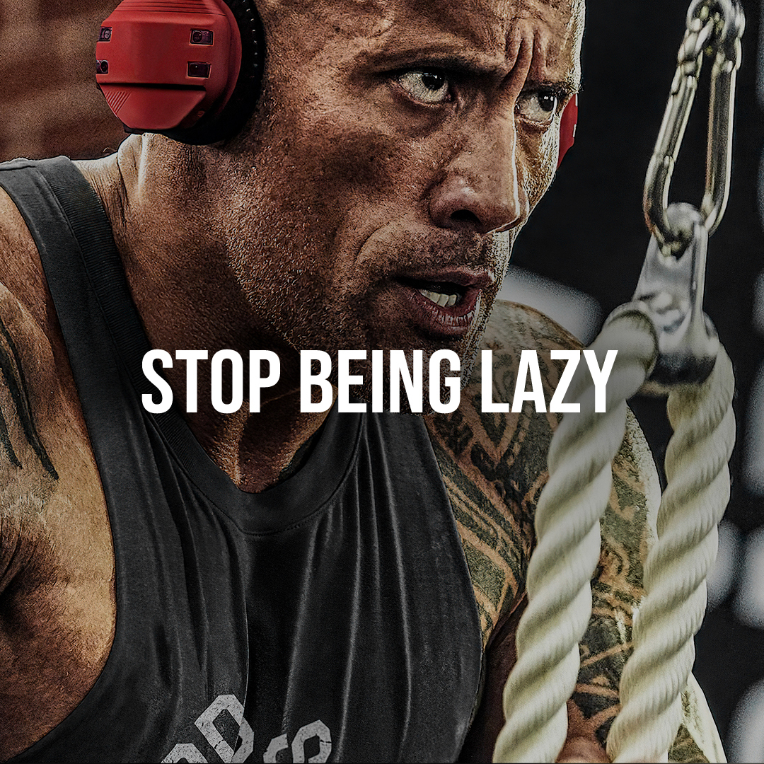 STOP BEING LAZY