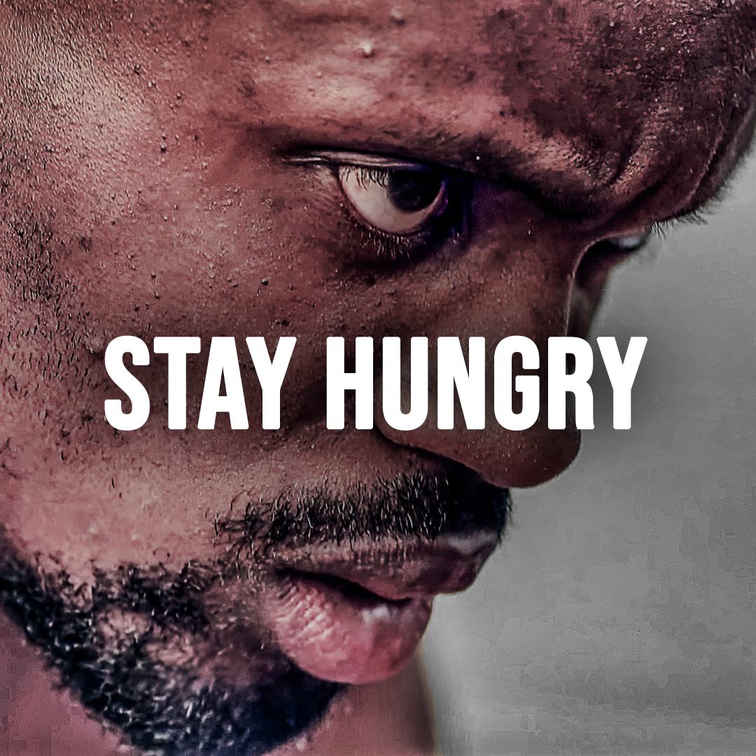 STAY HUNGRY