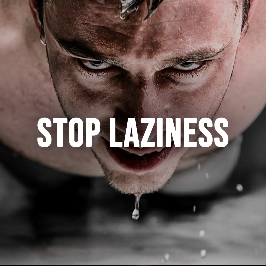 STOP LAZINESS