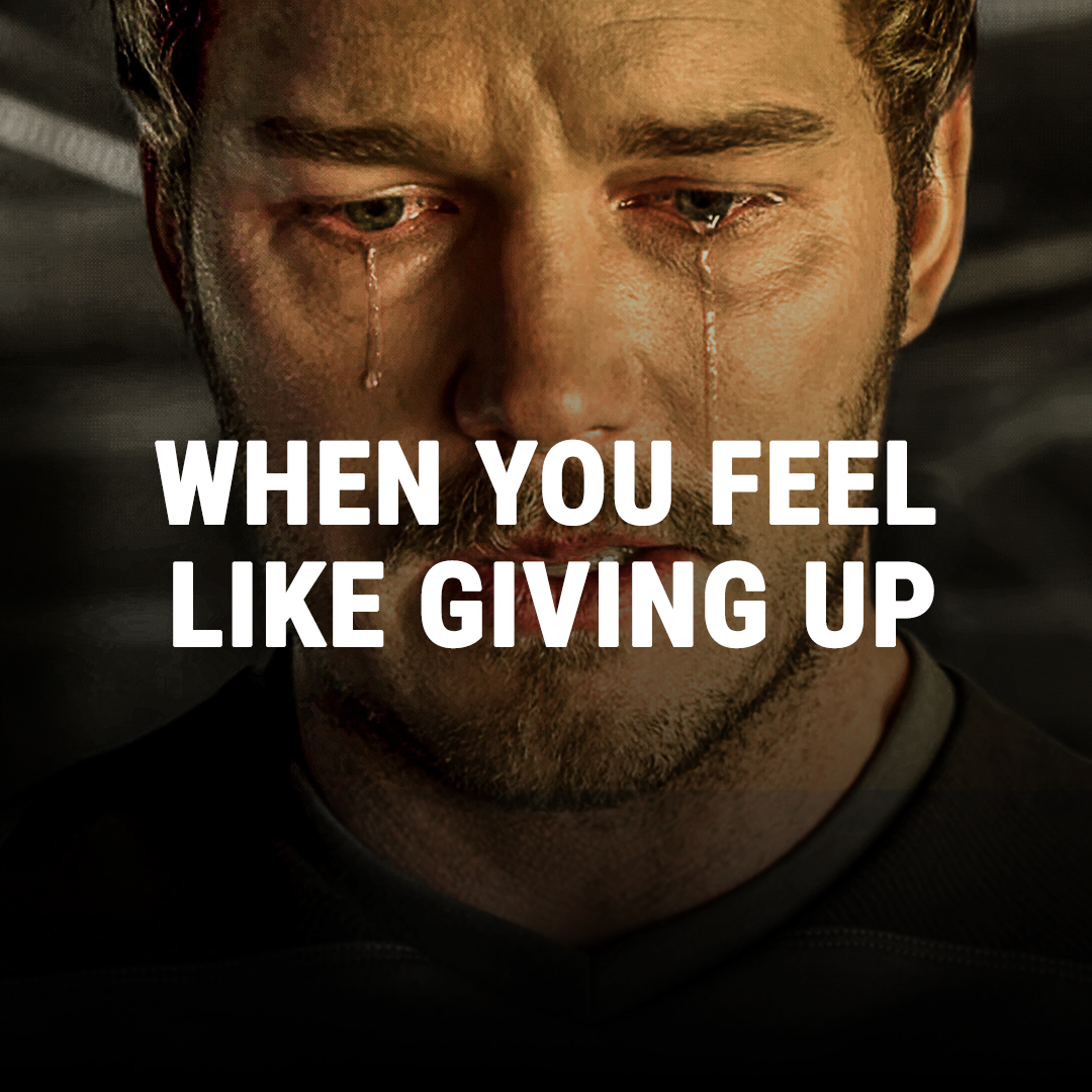 WHEN YOU FEEL LIKE GIVING UP