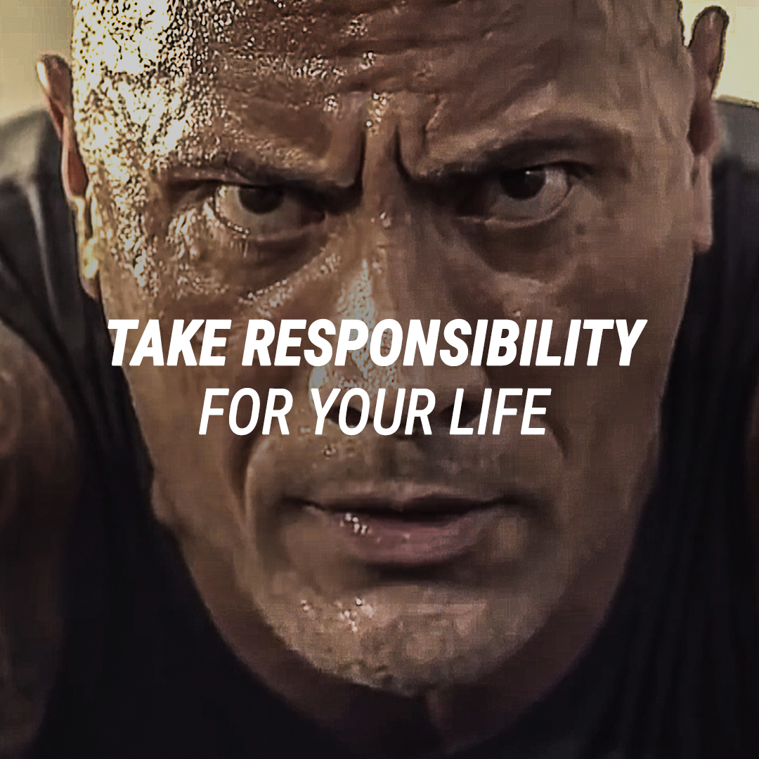 TAKE RESPONSIBILITY FOR YOUR LIFE