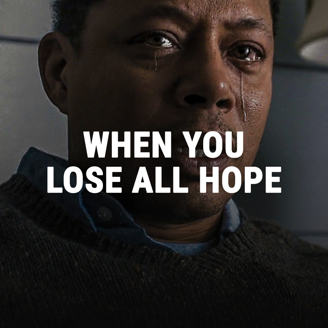 WHEN YOU LOSE ALL HOPE