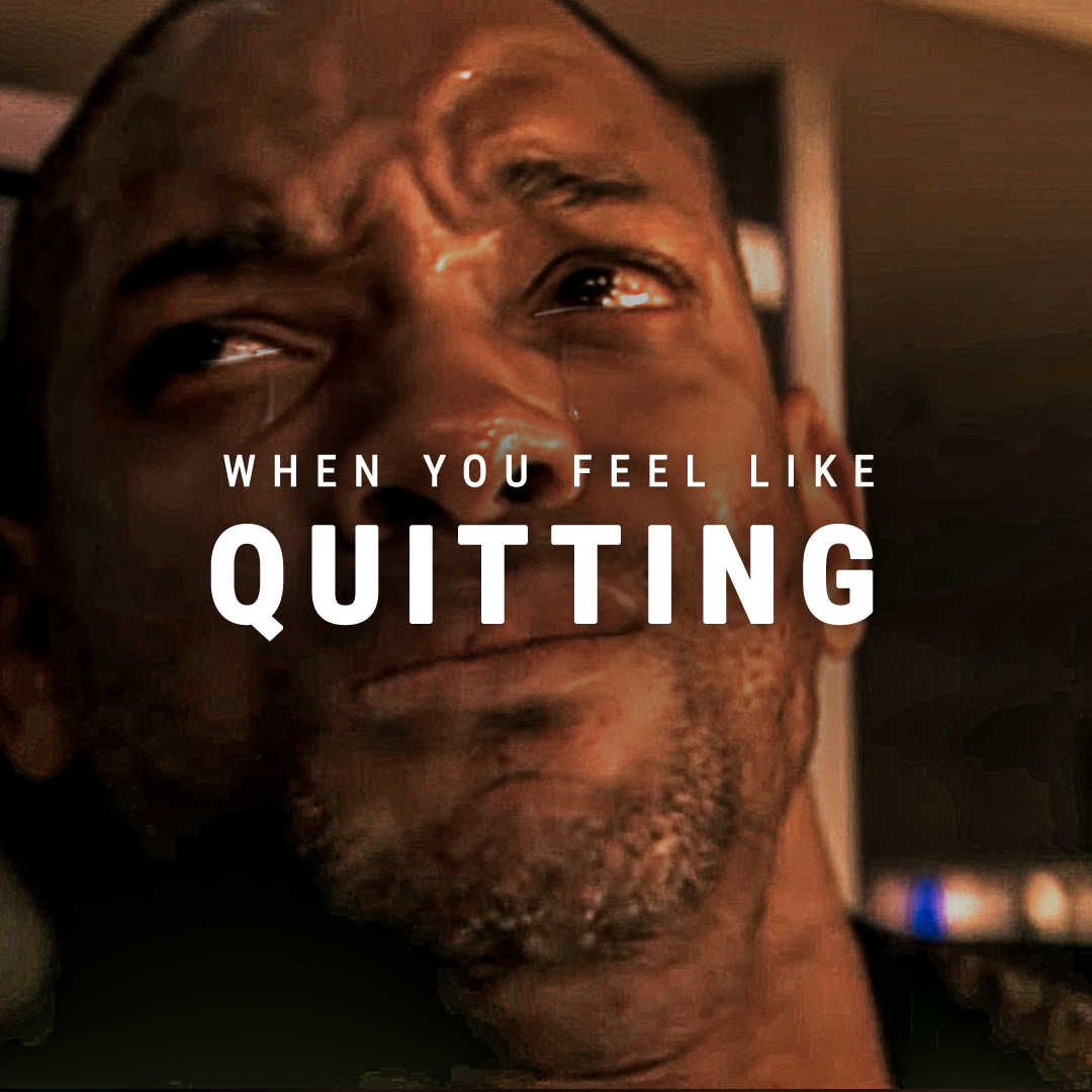 WHEN YOU FEEL LIKE QUITTING