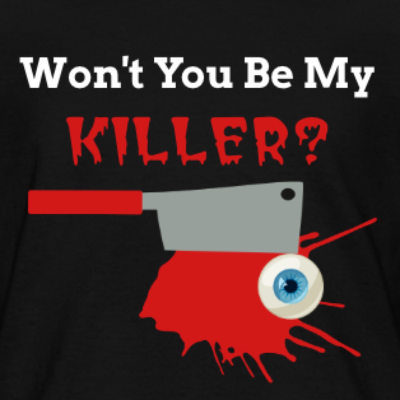 Won\'t You Be My Killer?