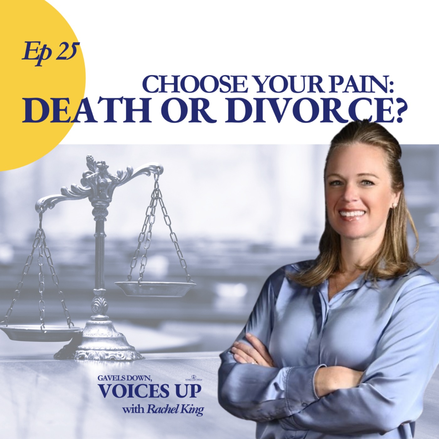 Gavels Down, Voices Up with Attorney Rachel King - Divorce Expert and Family Law