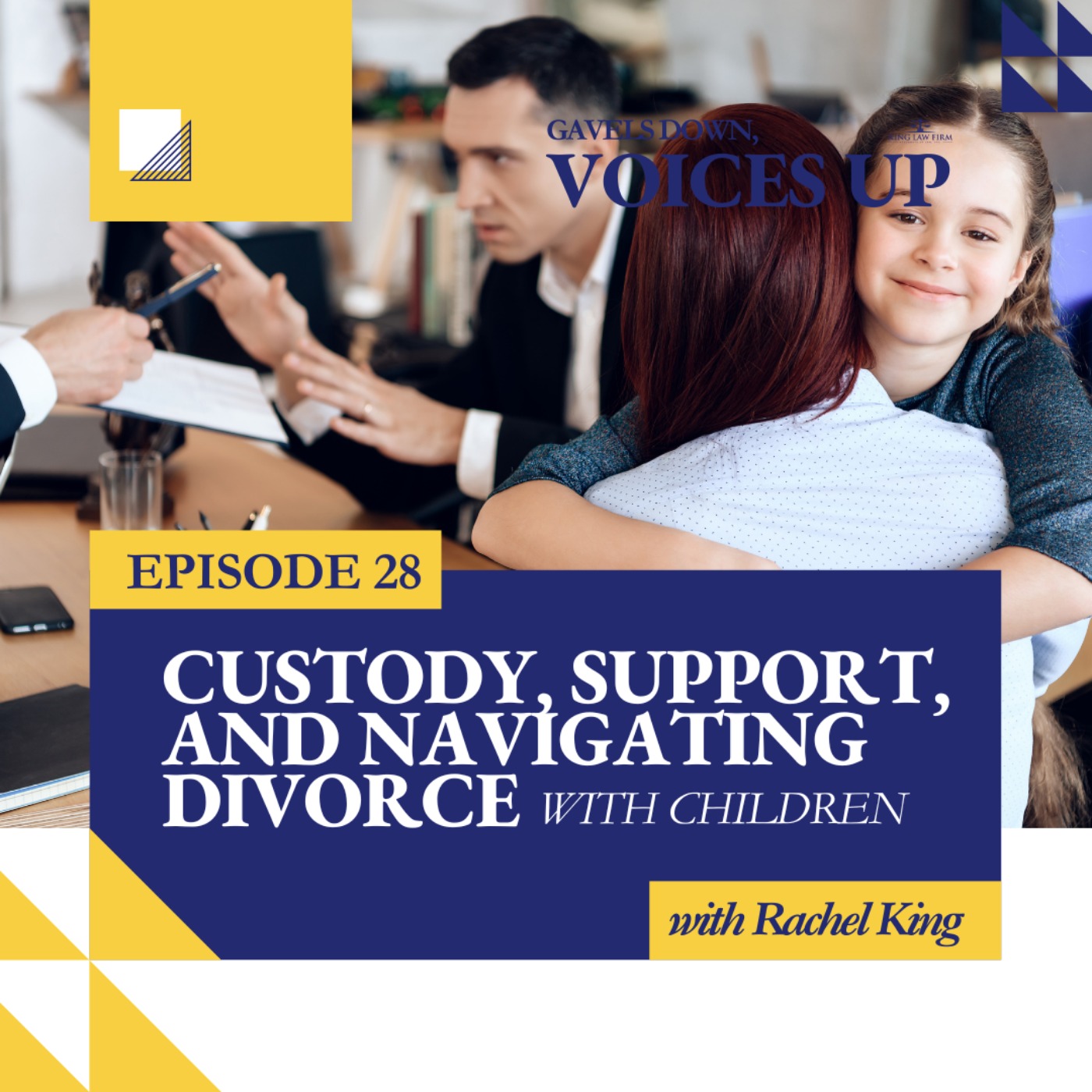 Gavels Down, Voices Up with Attorney Rachel King - Divorce Expert and Family Law