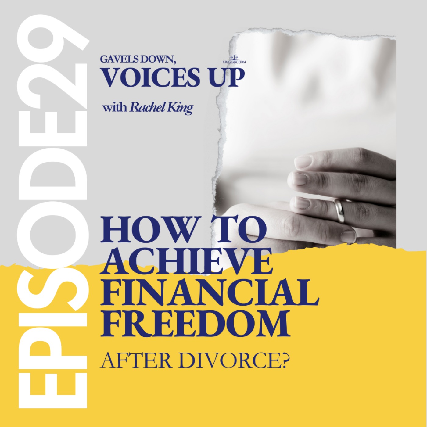 Gavels Down, Voices Up with Attorney Rachel King - Divorce Expert and Family Law