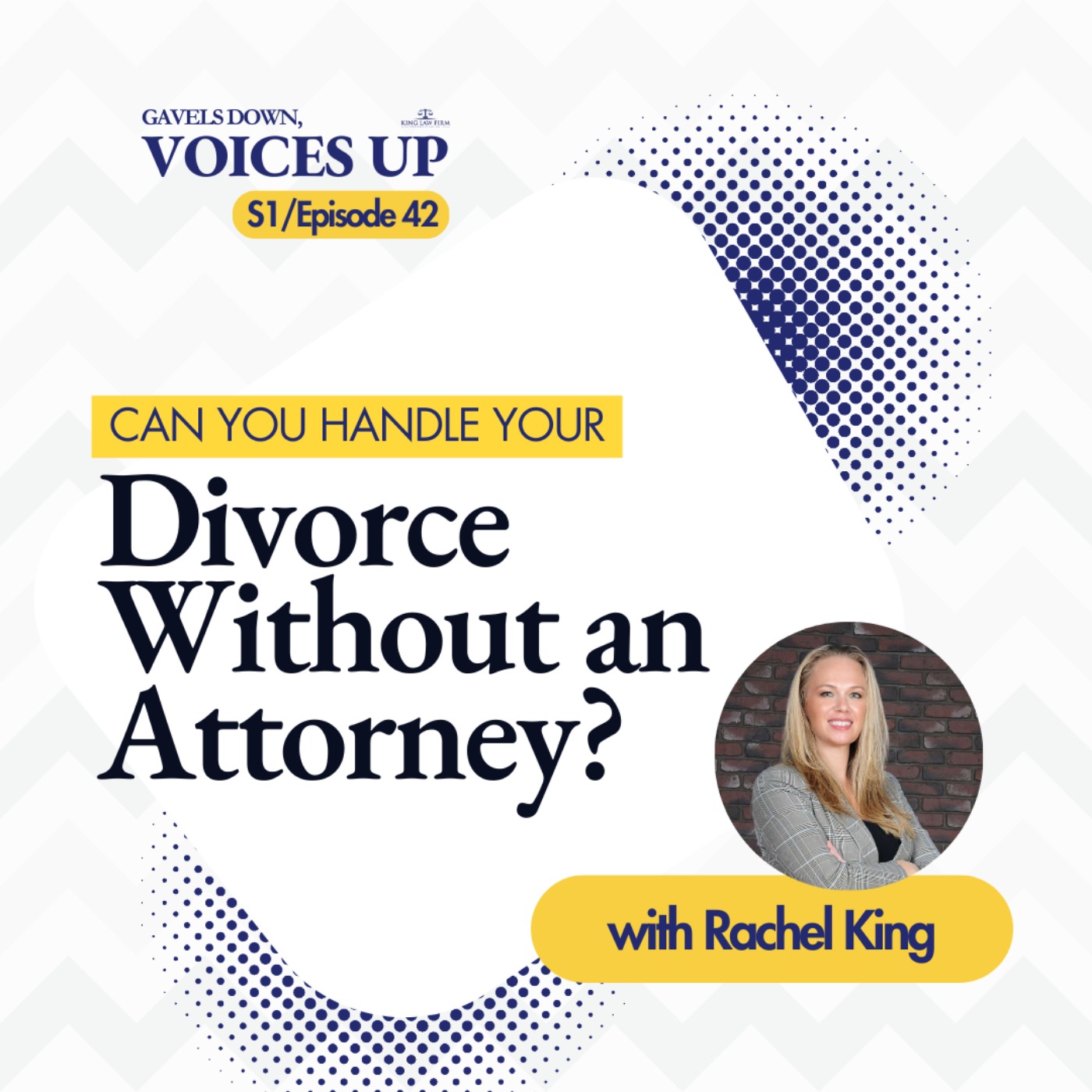 Gavels Down, Voices Up with Attorney Rachel King - Divorce Expert and Family Law