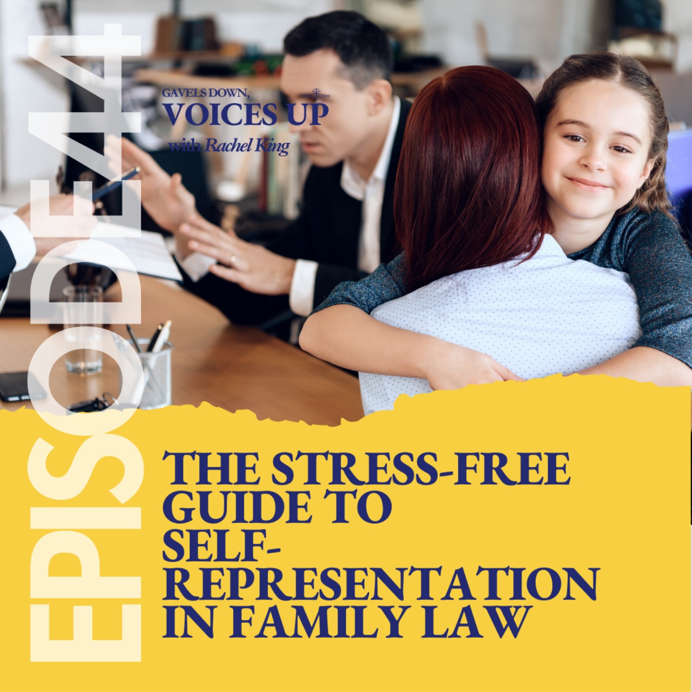 Gavels Down, Voices Up with Attorney Rachel King - Divorce Expert and Family Law