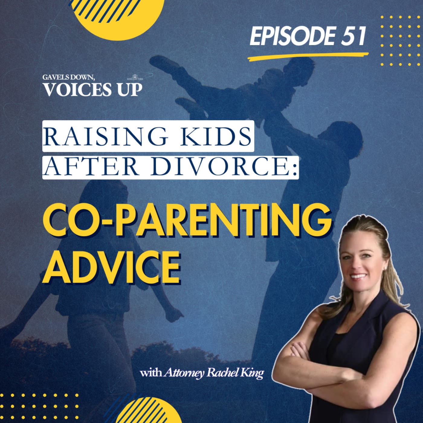 Gavels Down, Voices Up with Attorney Rachel King - Divorce Expert and Family Law