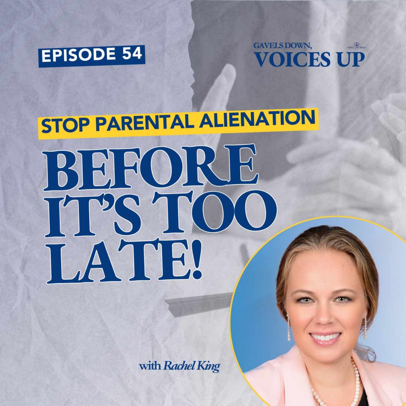 Gavels Down, Voices Up with Attorney Rachel King - Divorce Expert and Family Law