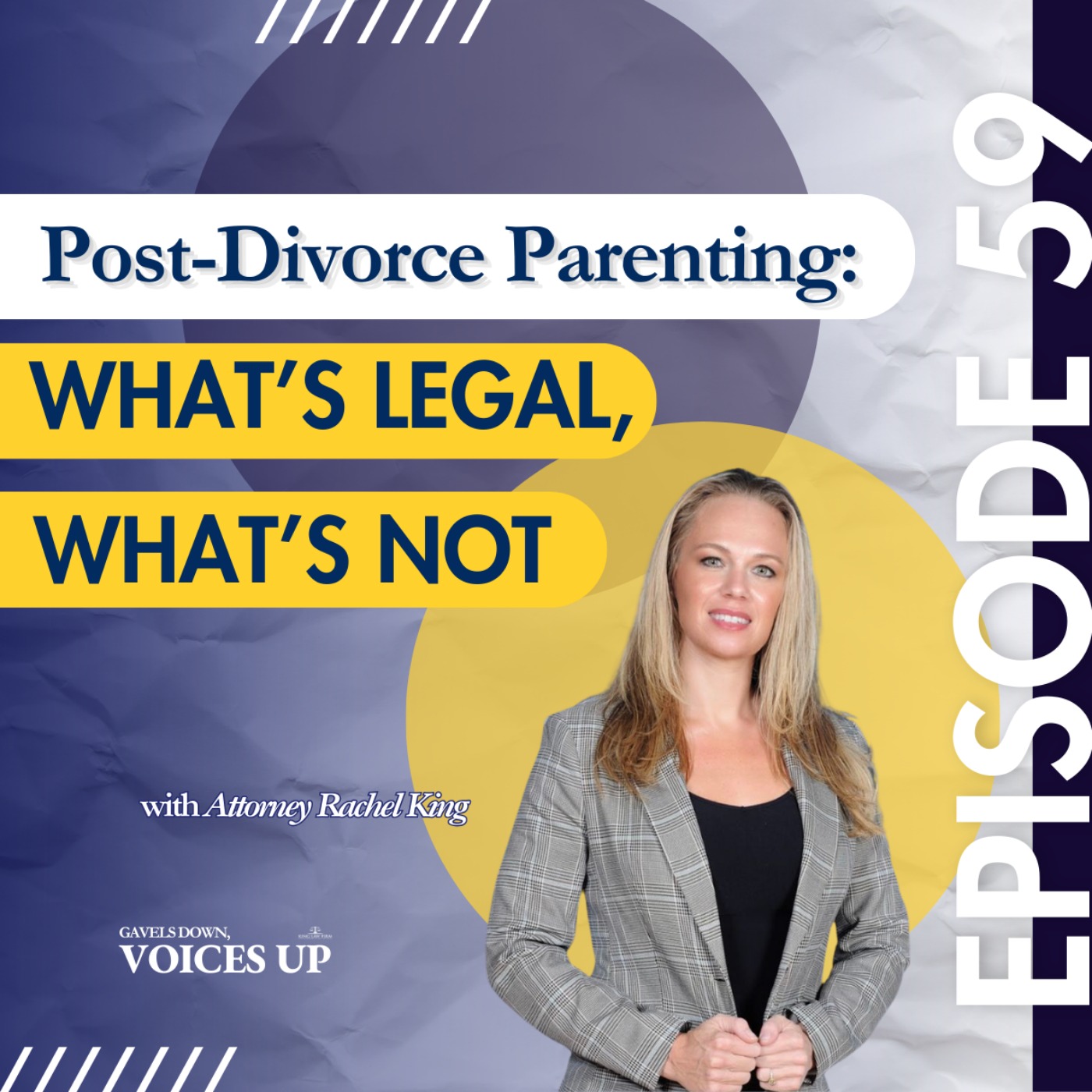Gavels Down, Voices Up with Attorney Rachel King - Divorce Expert and Family Law