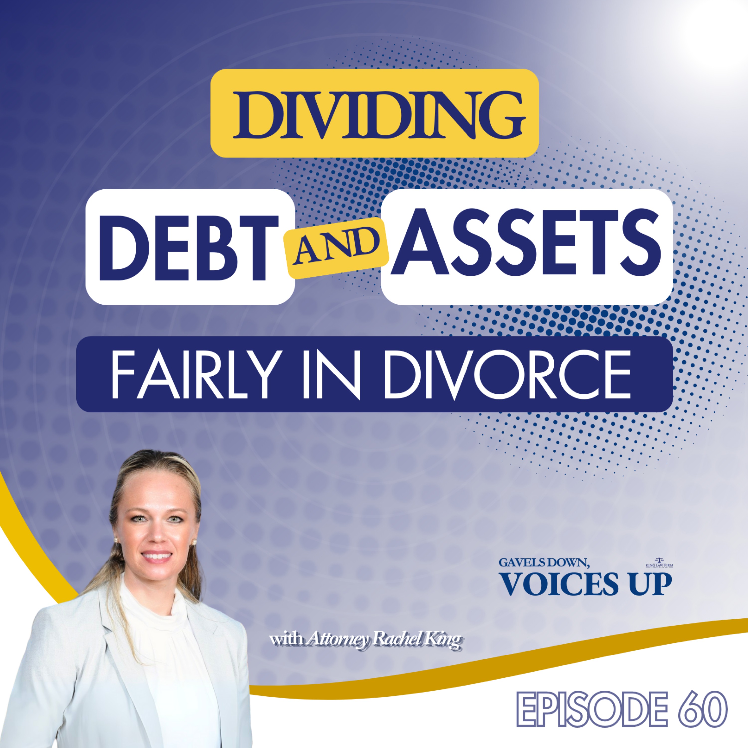 Gavels Down, Voices Up with Attorney Rachel King - Divorce Expert and Family Law