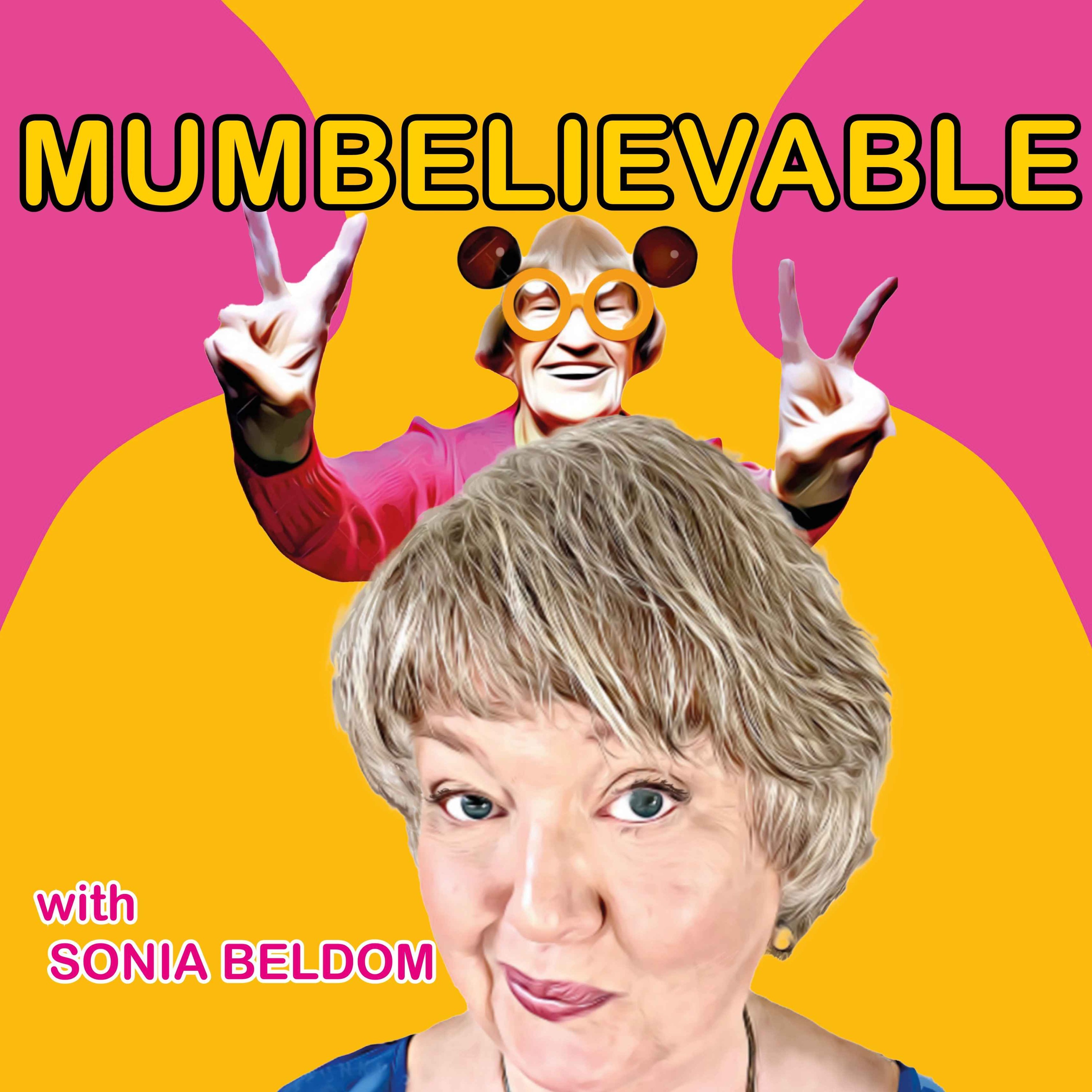 MUMBELIEVABLE with Sonia Beldom