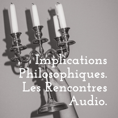 Implications Philosophiques. Les podcasts.