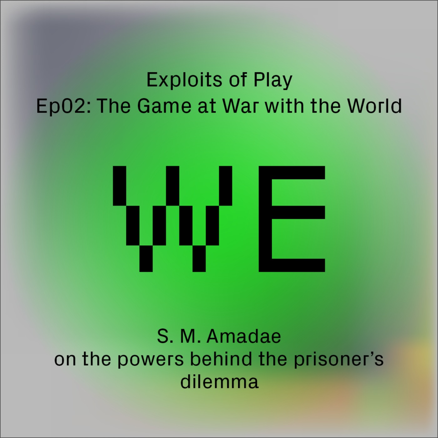 cover art for The Game at War with the World- S.M. Amadae on the powers behind the prisoners' dilemma