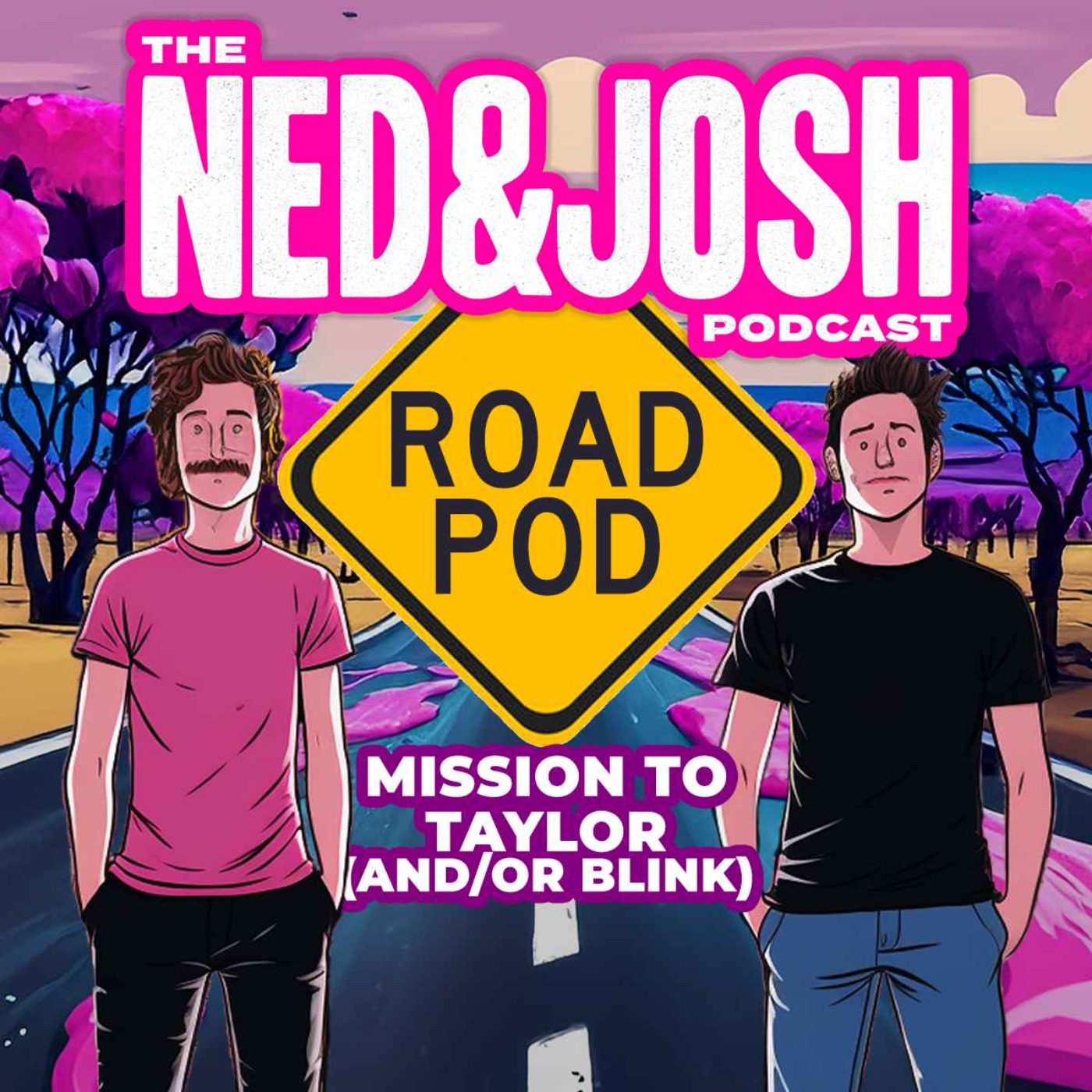 The Ned & Josh Road Pod - Mission to Taylor (and/or Blink-182)