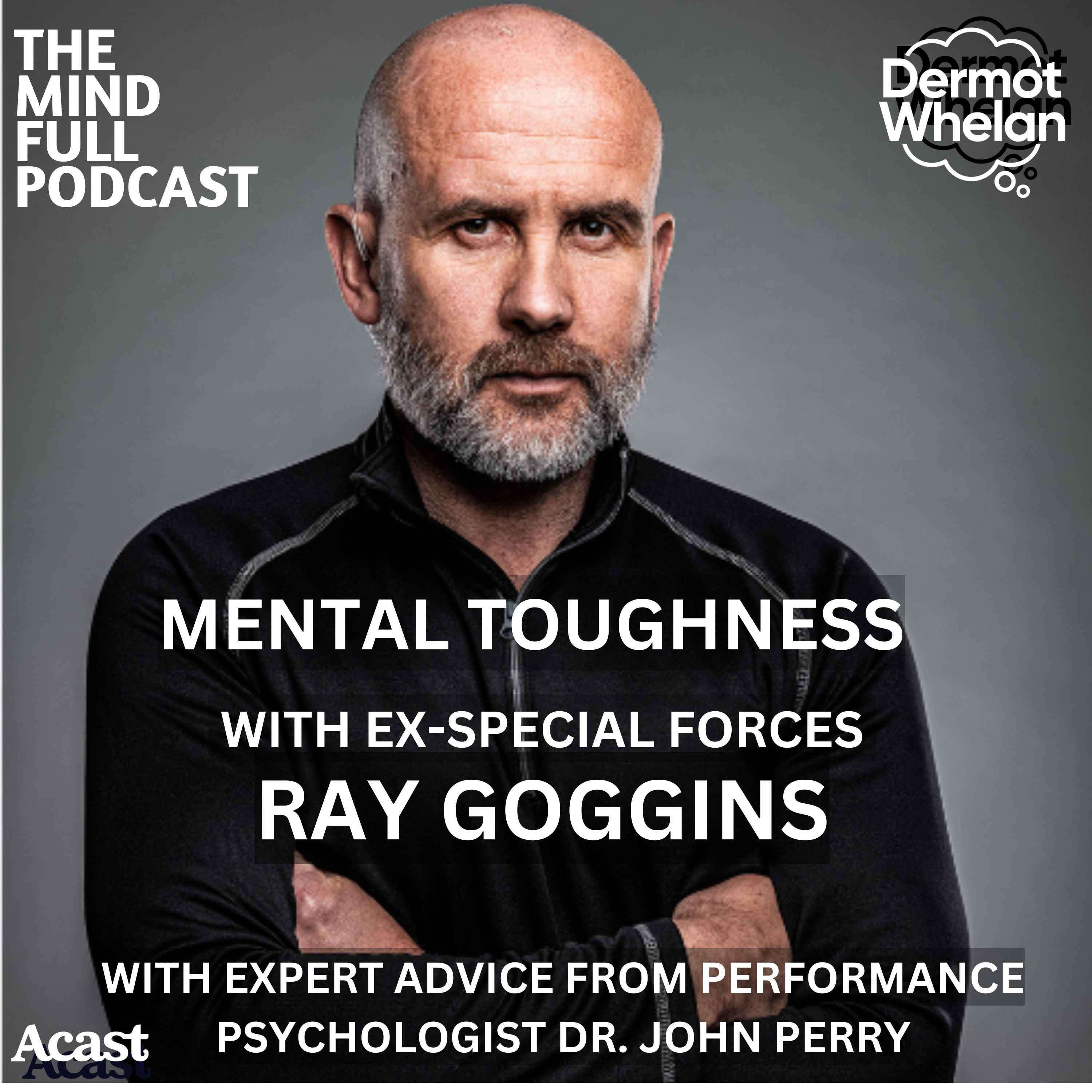 Mental Toughness with Ex-Special Forces Ray Goggins