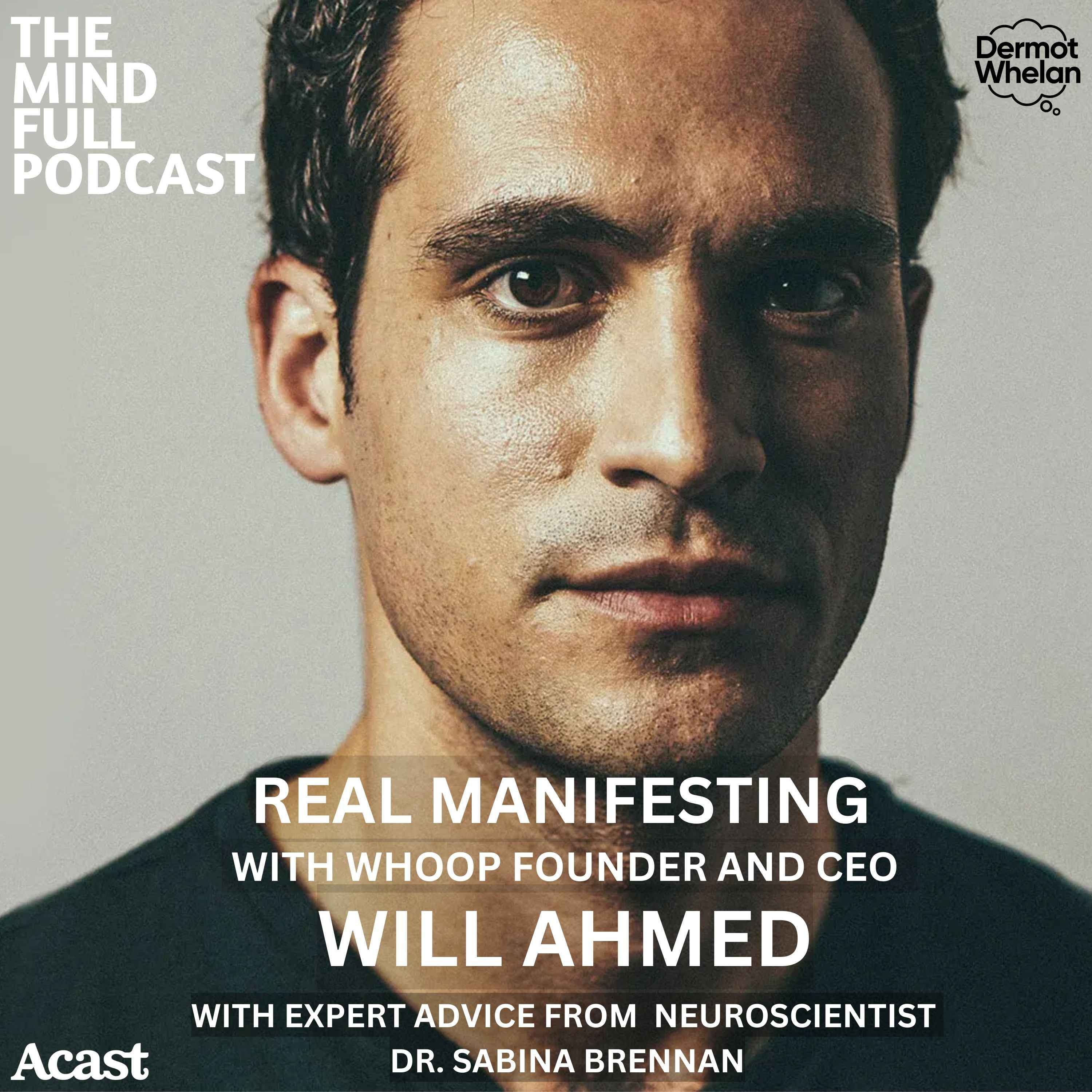 Real Manifesting with WHOOP Founder & CEO Will Ahmed