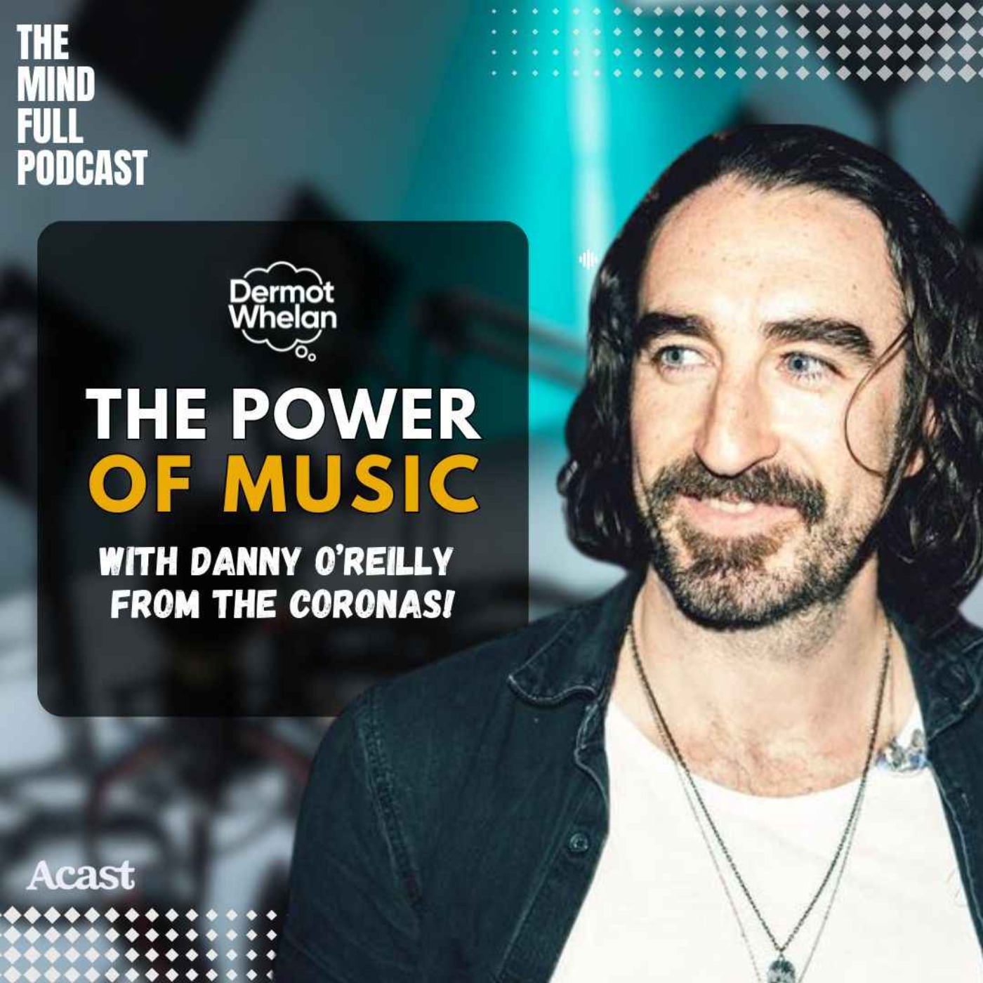 The Power of Music with Danny O'Reilly of The Coronas (Live)