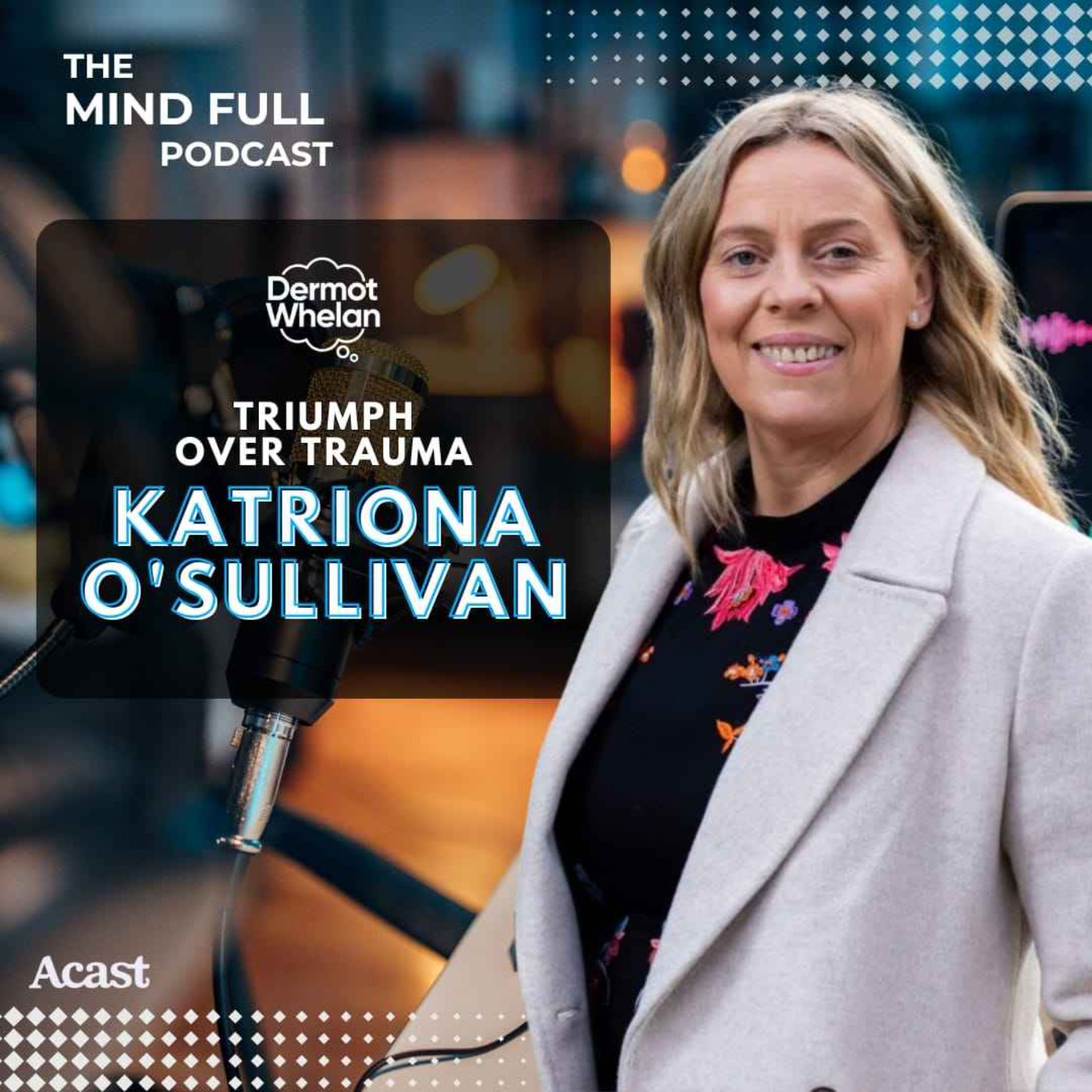 Triumph Over Trauma with Katriona O’Sullivan