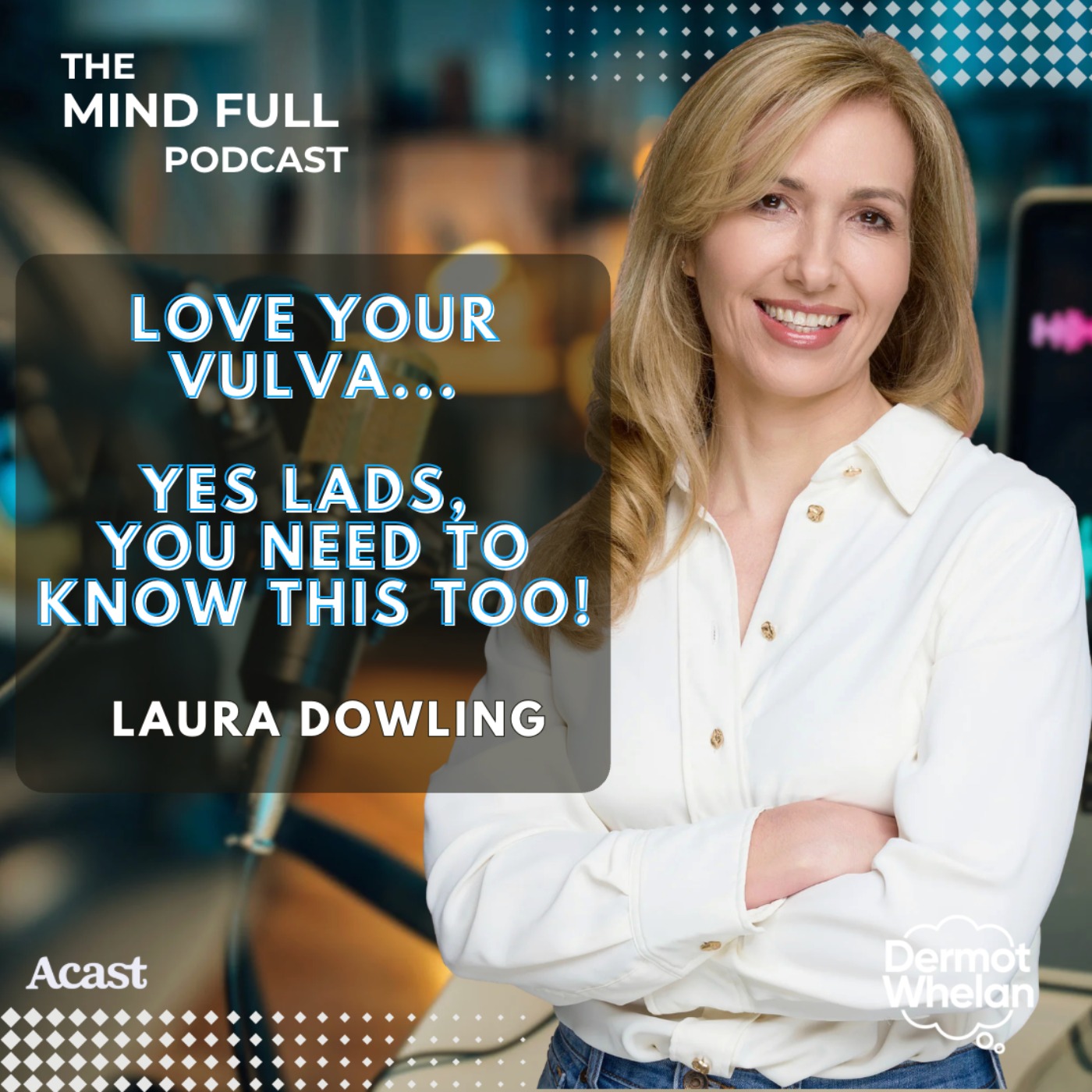 Love Your Vulva…(Yes Lads, You Need to Know This Too!) with Laura Dowling