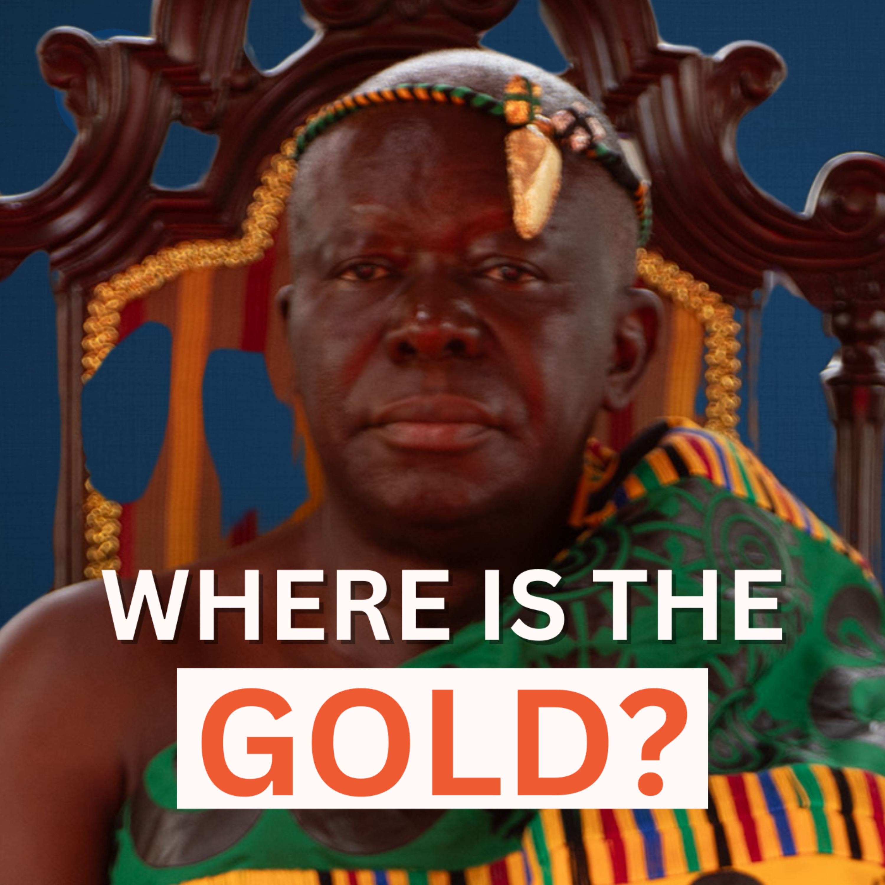 Ghana: The Kingdom of Gold, British Looting and the Ashanti Golden Stool episode artwork